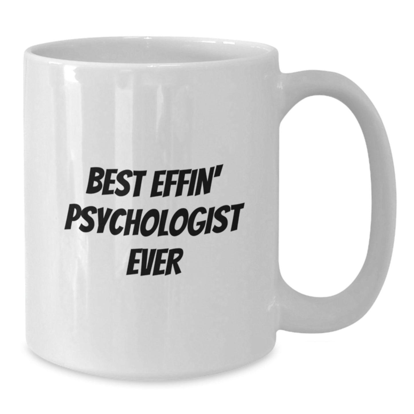 Funny Psychologist Gifts from Friends for Men, Best Effin' Psychologist Ever White Coffee Mug, Christmas Unique Mugs - Additional