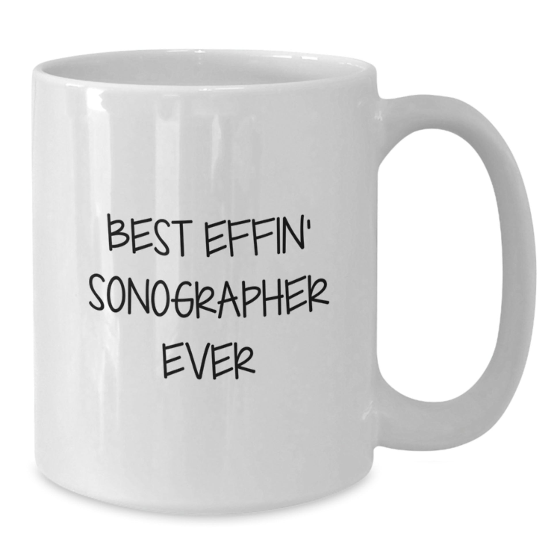 Funny Sonographer White Coffee Mug Gifts from Friends for Graduation - Best Effin' Ever! - Additional