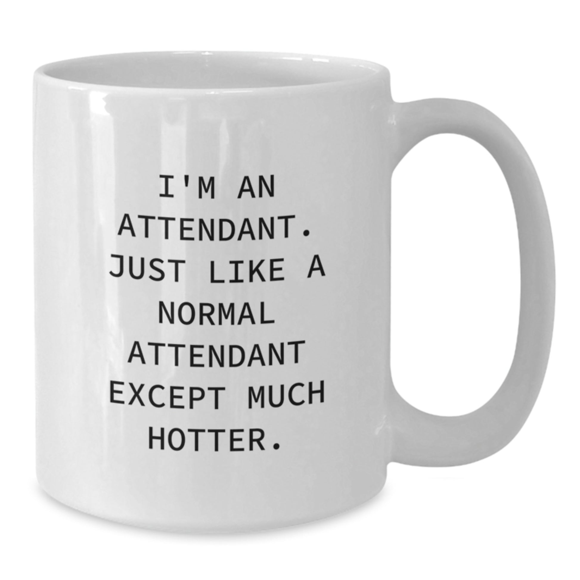 Funny Attendant White Coffee Mug Gifts from Friends - Graduation Unique Gifts for Attendant - Additional
