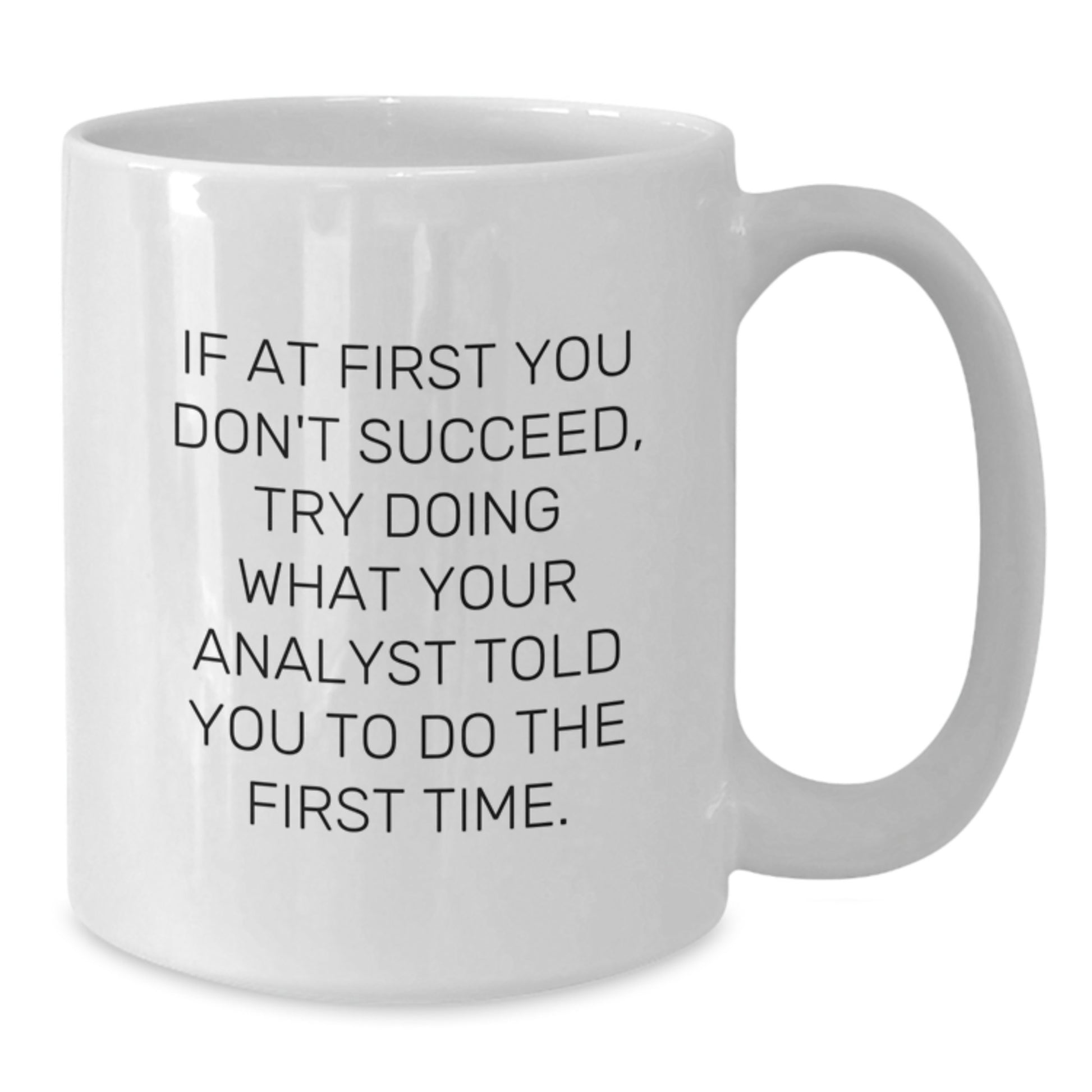 Funny Analyst White Coffee Mug Gifts from Friends for Graduation, White Coffee Mug with Quote, Perfect Unique Gifts for Men Women Coworkers Family - Additional