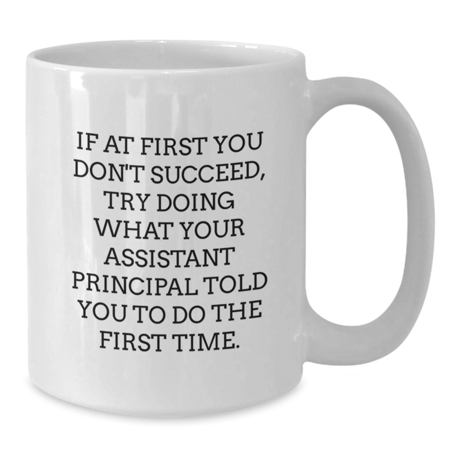 Funny Assistant Principal Quote White Coffee Mug Gifts from Men to Assistant Principals for Graduation Unique - Additional