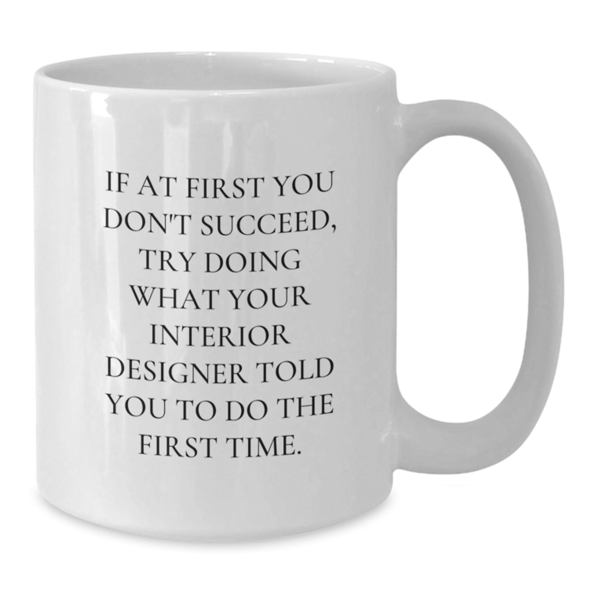 Interior Designer Gifts from Family, Funny White Coffee Mug for Graduation Unique Gifts - Additional