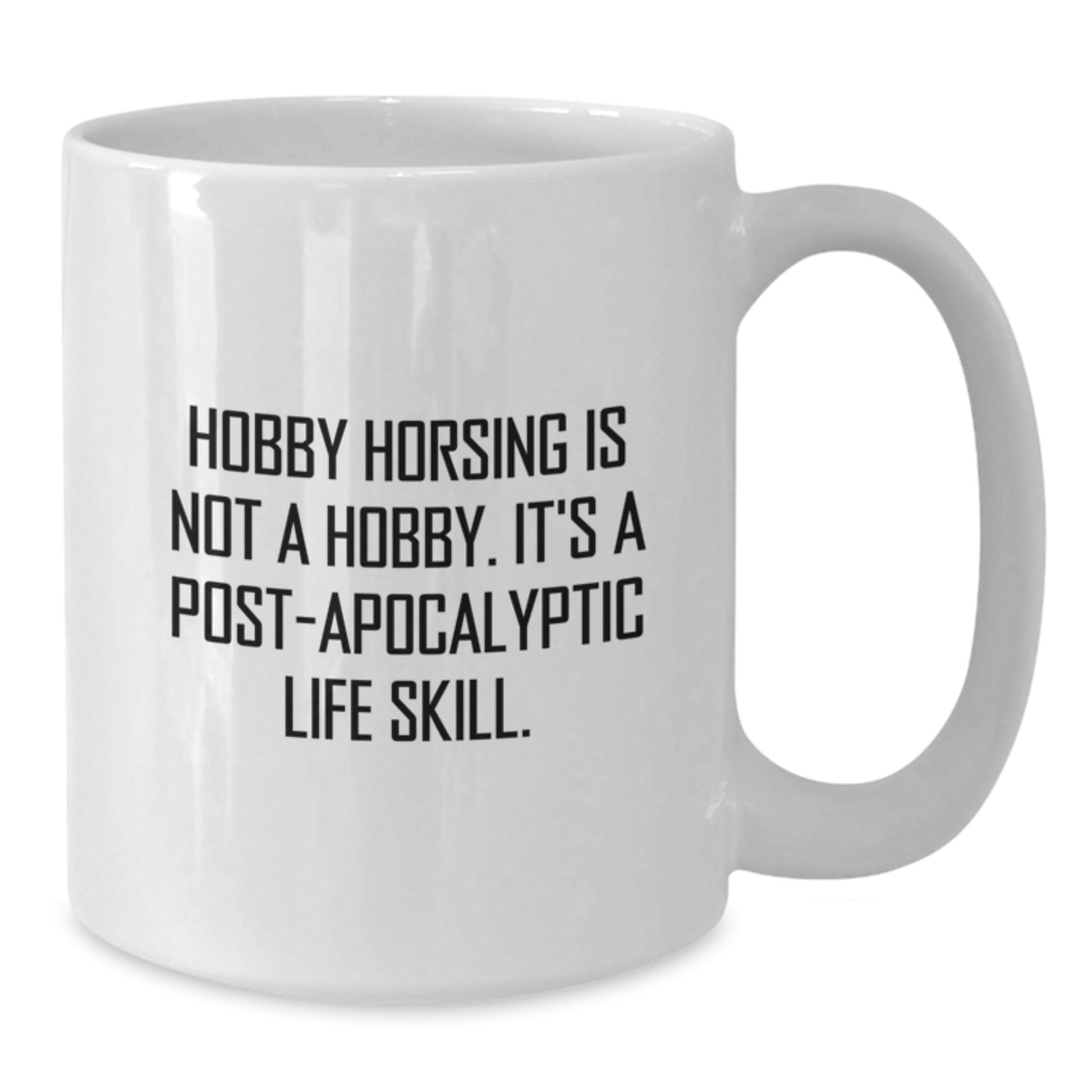 Funny Hobby Horsing Gifts for Women White Coffee Mug - Hobby Horsing Is Not A Hobby, Gifts from Friends, for Coworkers and Family - Unique Graduation Unique Gifts - Additional