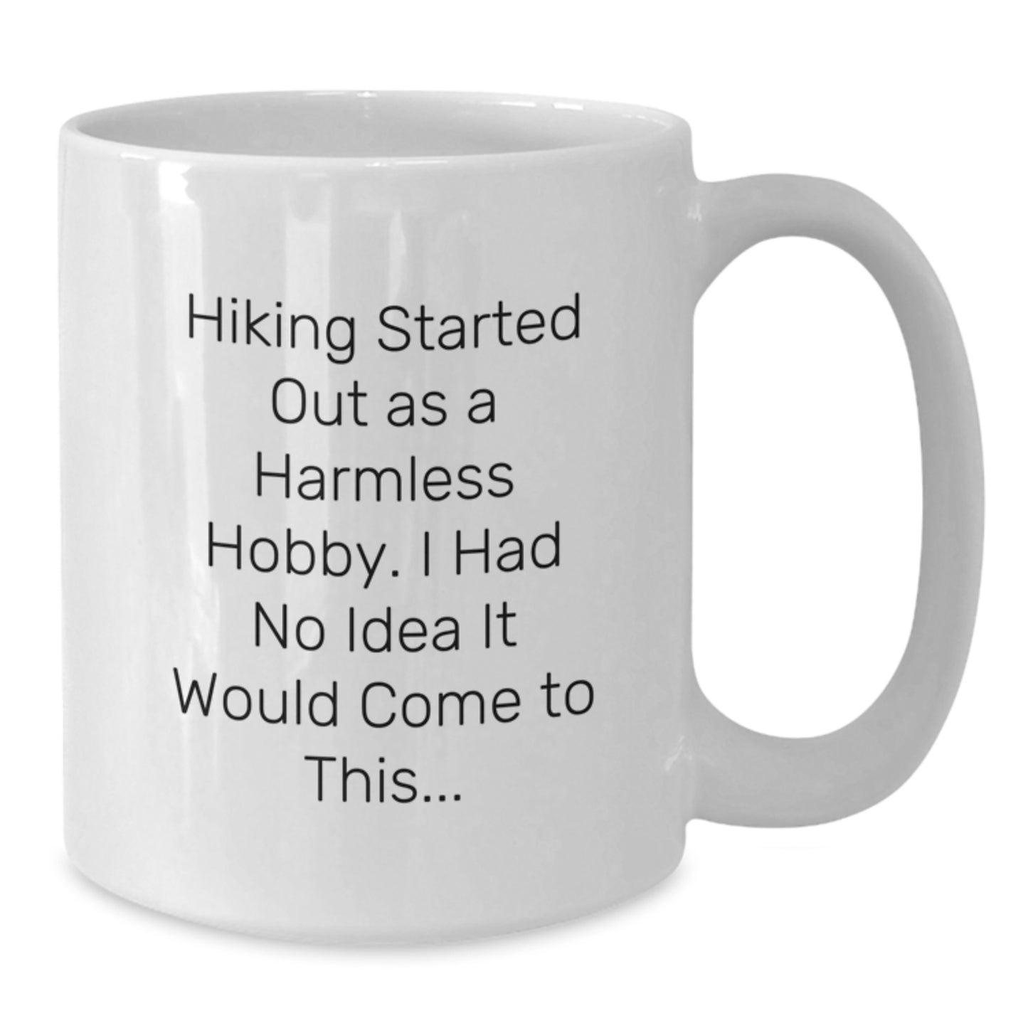 Funny Hiking Quote White Coffee Mug Gifts from Friends for Hiking Lovers on Christmas Morning - Additional
