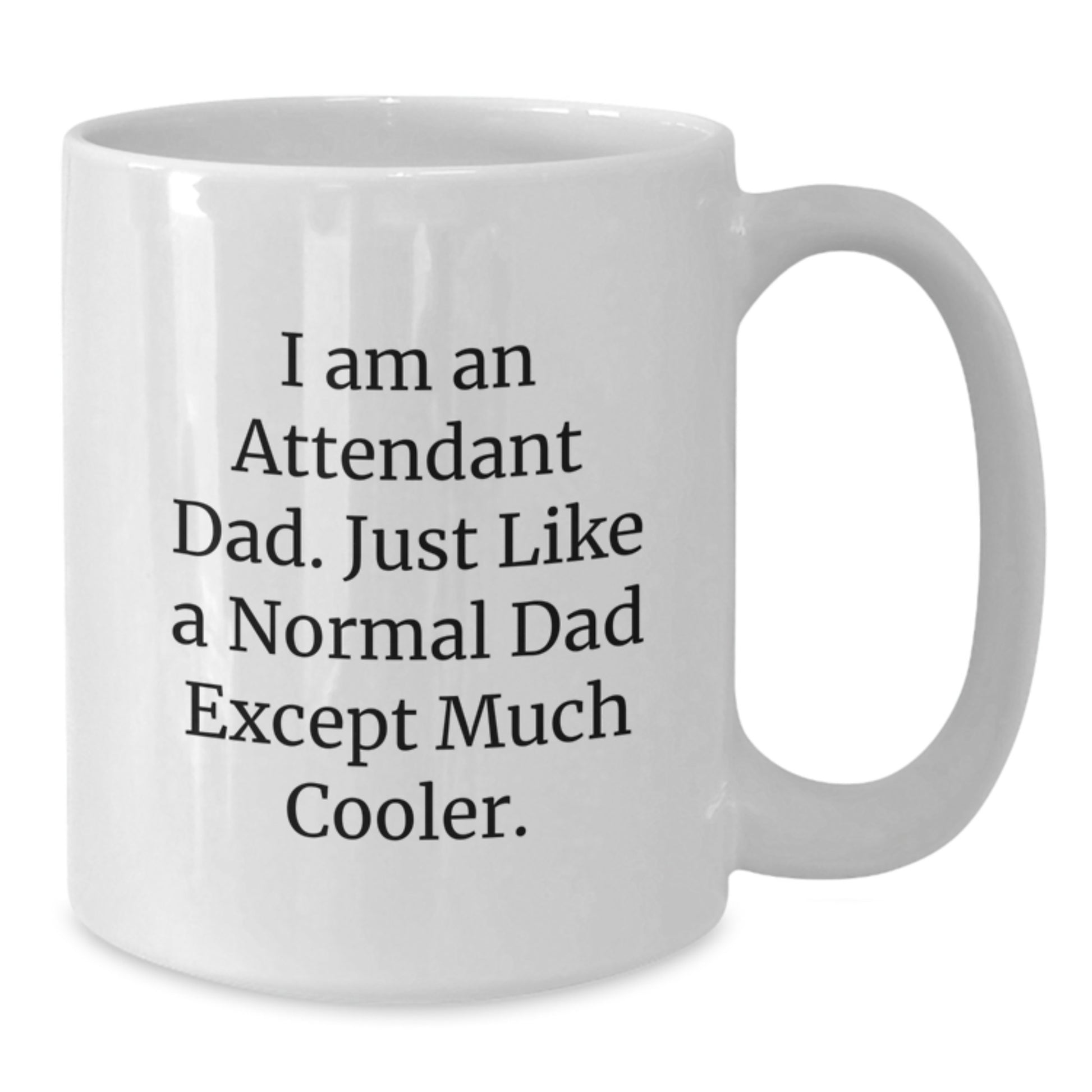 Attendant Dad Gifts, Funny White Coffee Mug, I Am An Attendant Dad, Unique Graduation Gifts for Attendant, Men, Women, Friends, Coworkers, Family - Additional