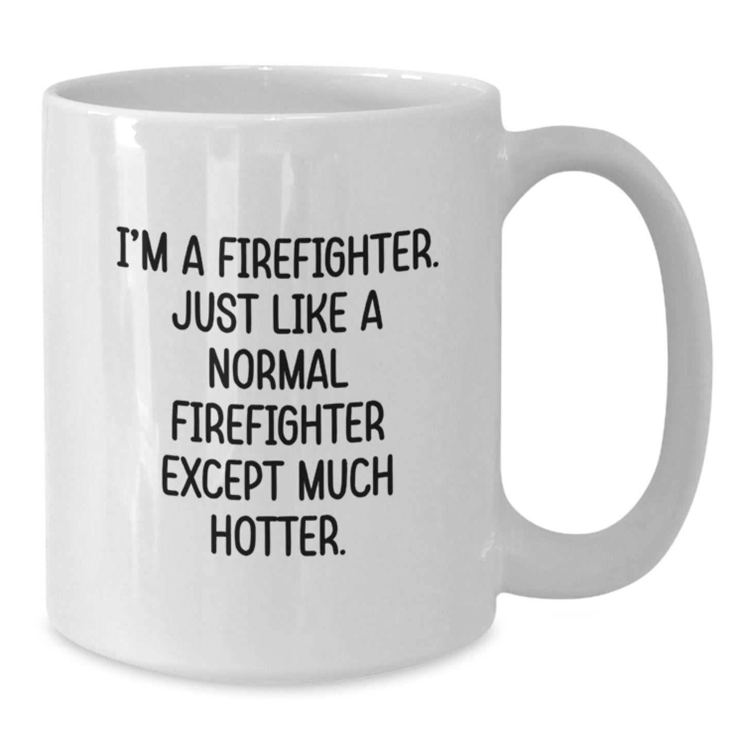 Firefighter White Coffee Mug Funny Gift for Firefighter Men Friends Family Graduation Unique Occasion from Men to Firefighter - Additional