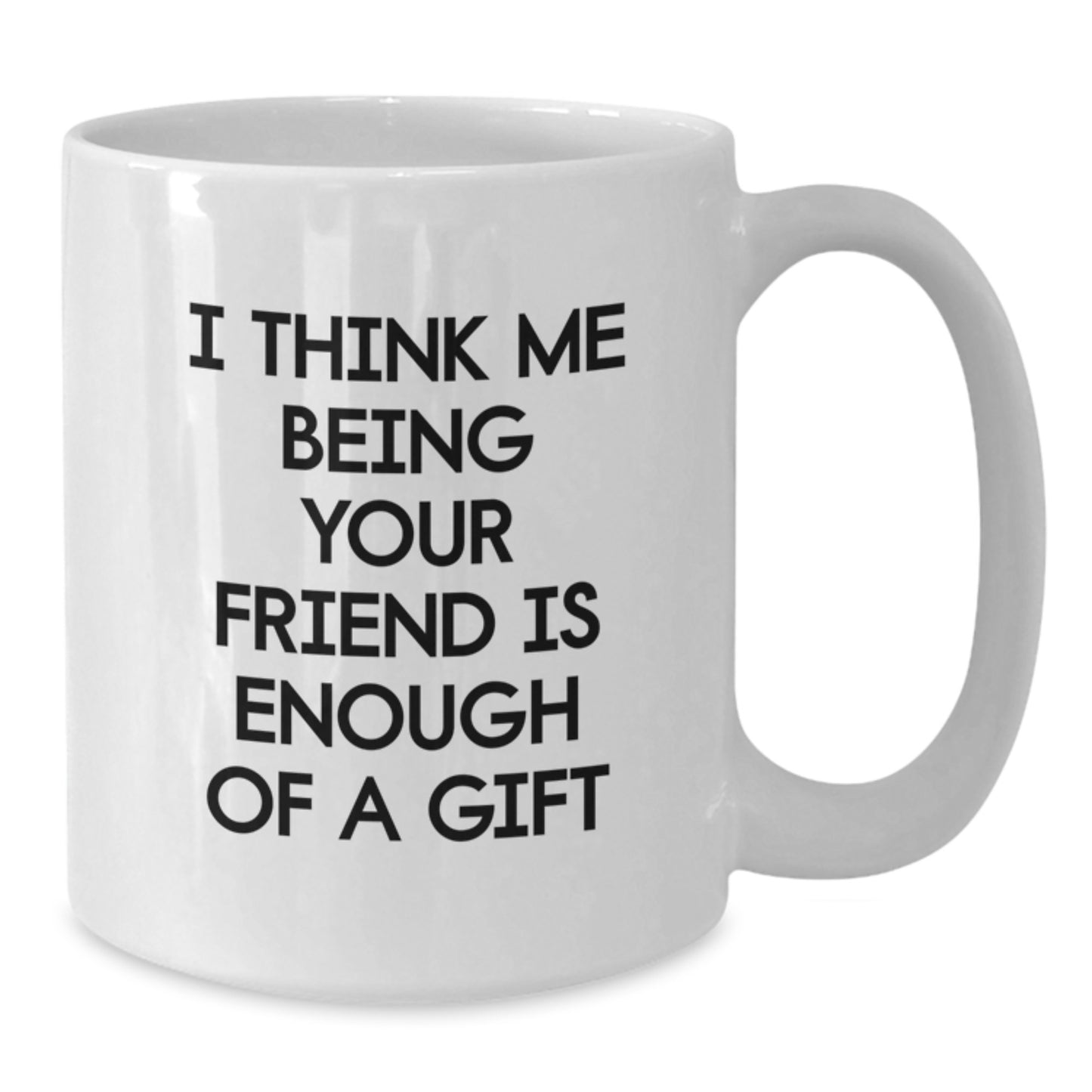 Funny Friend Gifts from Friends, White Coffee Mug for Friends, Graduation Unique Gifts - Additional