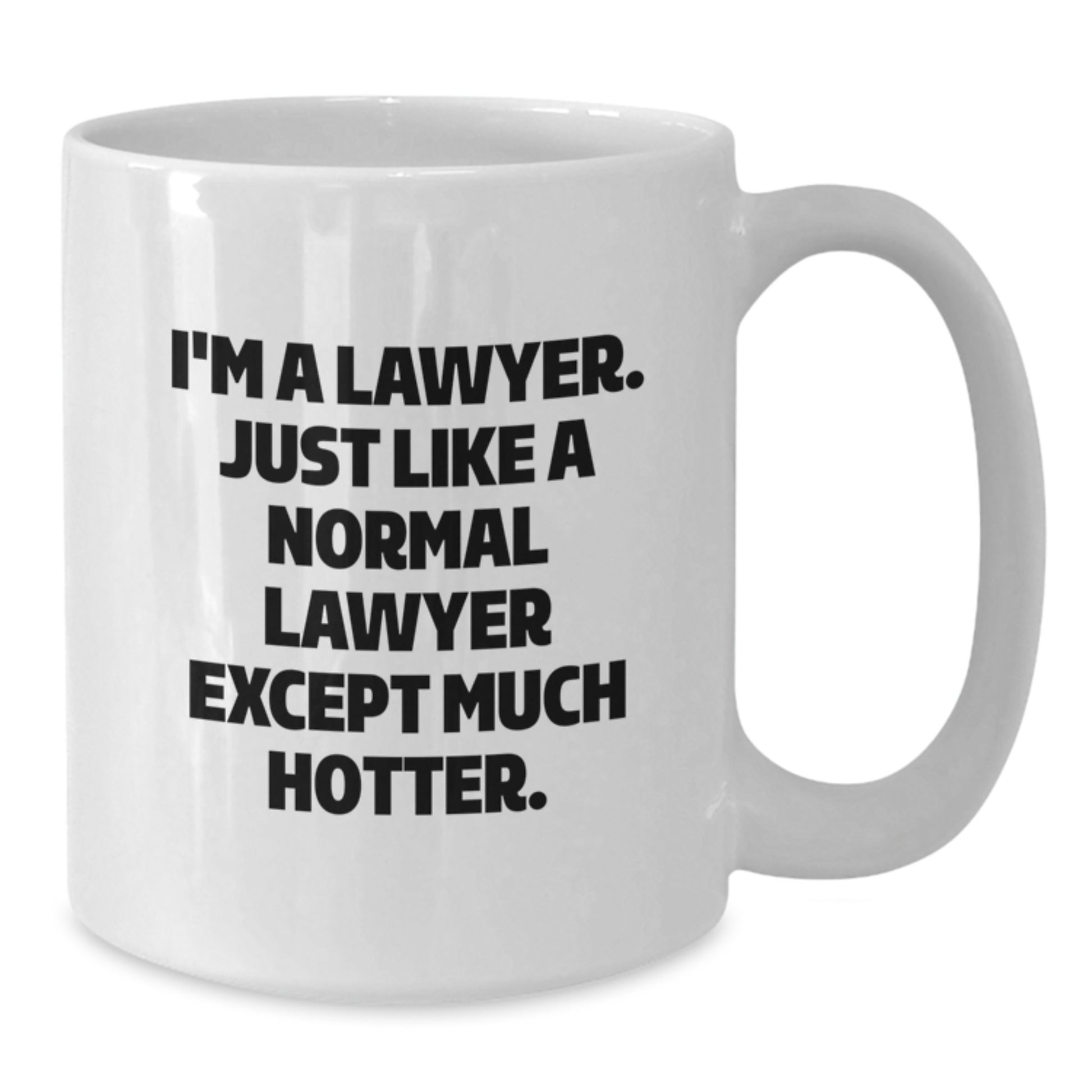 Funny Lawyer Mug Gifts from Friends to Lawyer on Valentine's - I'm A Lawyer. Just Like A Normal Lawyer Except Much Hotter. - Additional