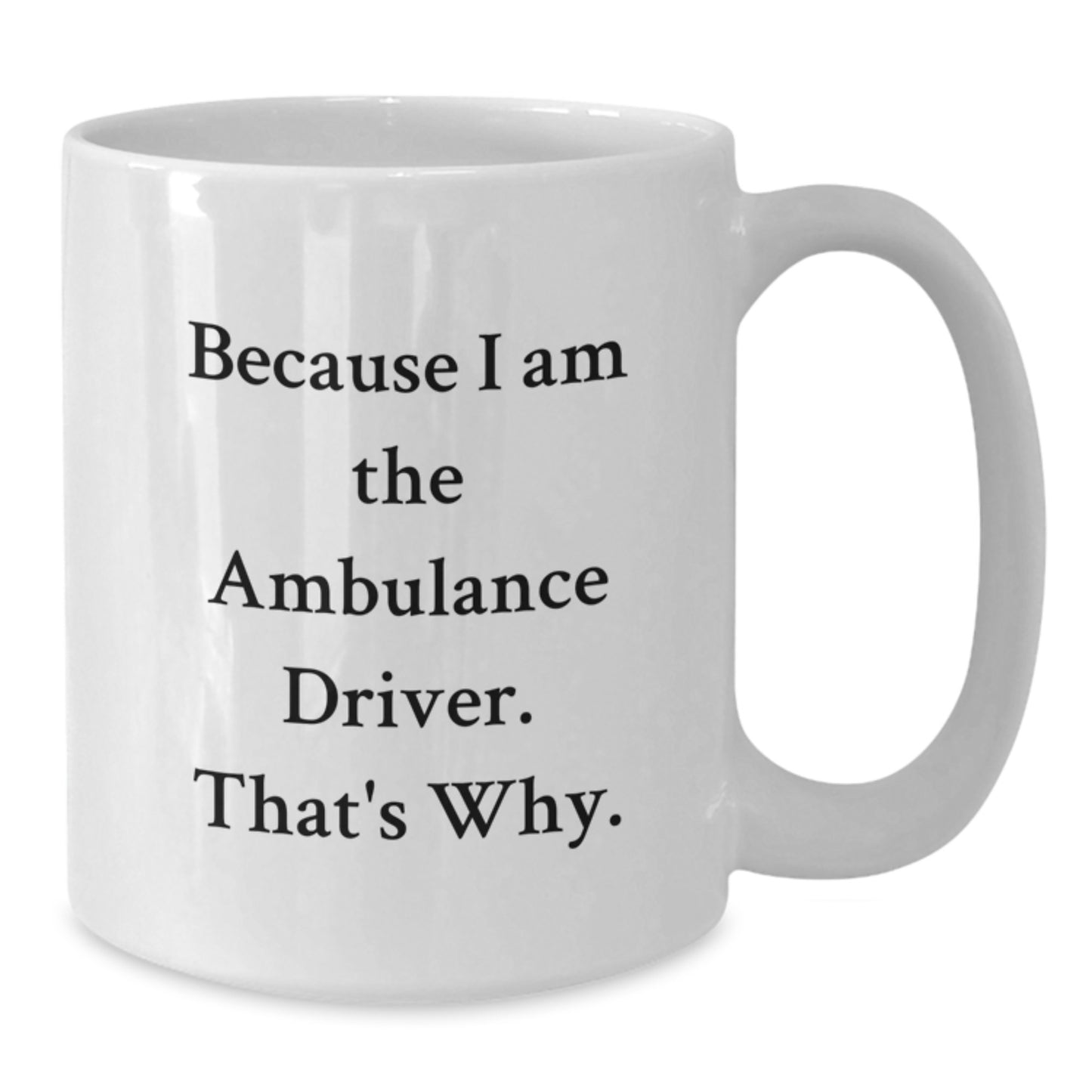 Funny Ambulance Driver Gifts for Men, Unique White Coffee Mugs, Christmas Unique Gifts from Friends - Additional