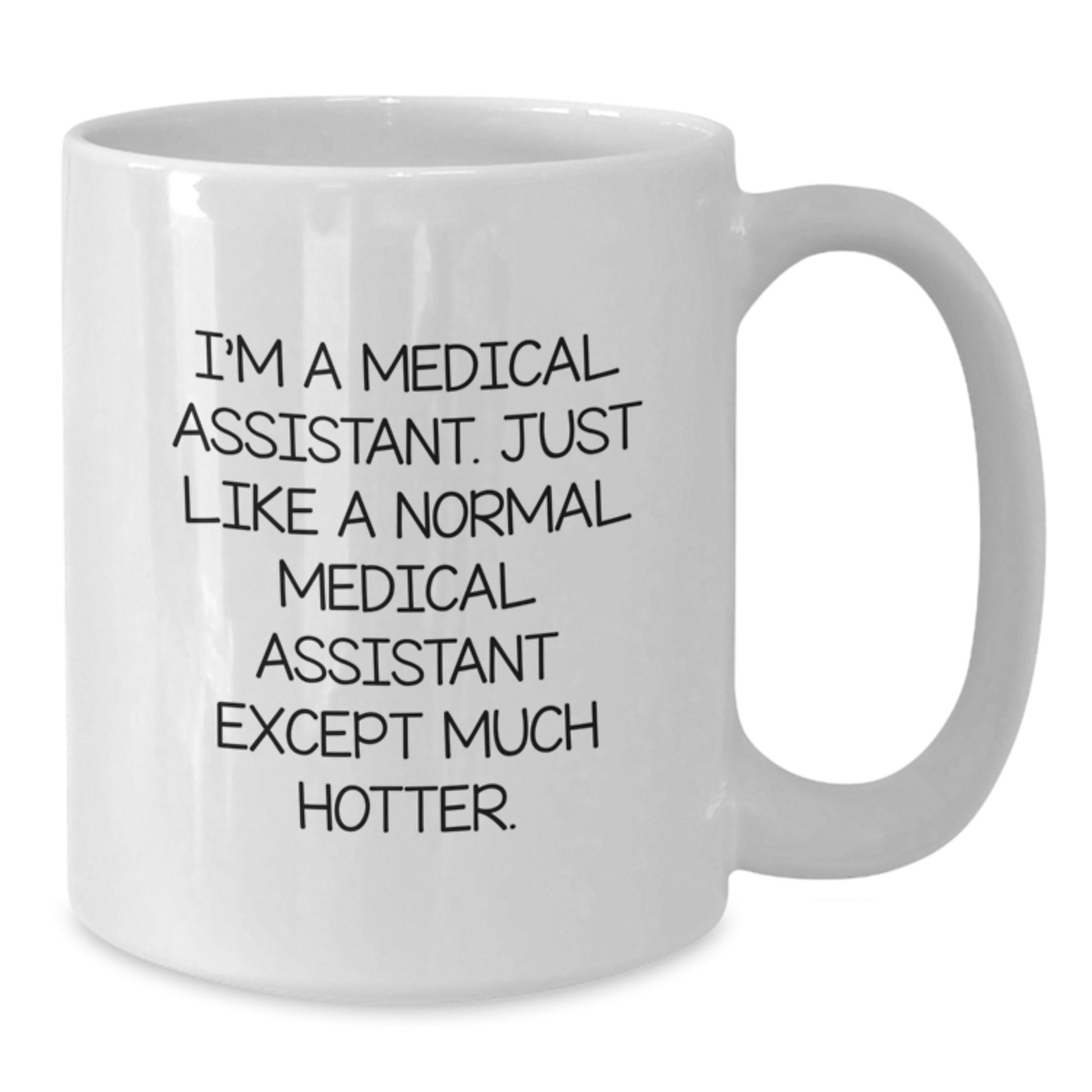 Funny Medical Assistant Gifts for Her, White Coffee Mug, Unique Mother's Day Unique Gifts from Men to Medical Assistant Woman - Additional