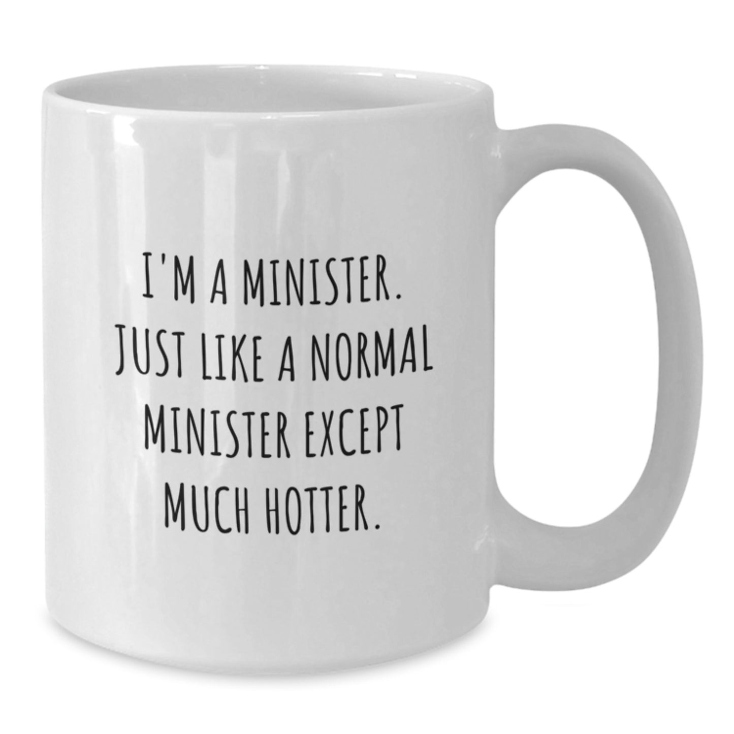 Funny Minister White Coffee Mug Gifts from Men for Minister Friends Mothers Day, Perfect for Clergy, Minister, White Coffee Mug, I'm A Minister. Just Like A Normal Minister Except Much Hotter. - Additional