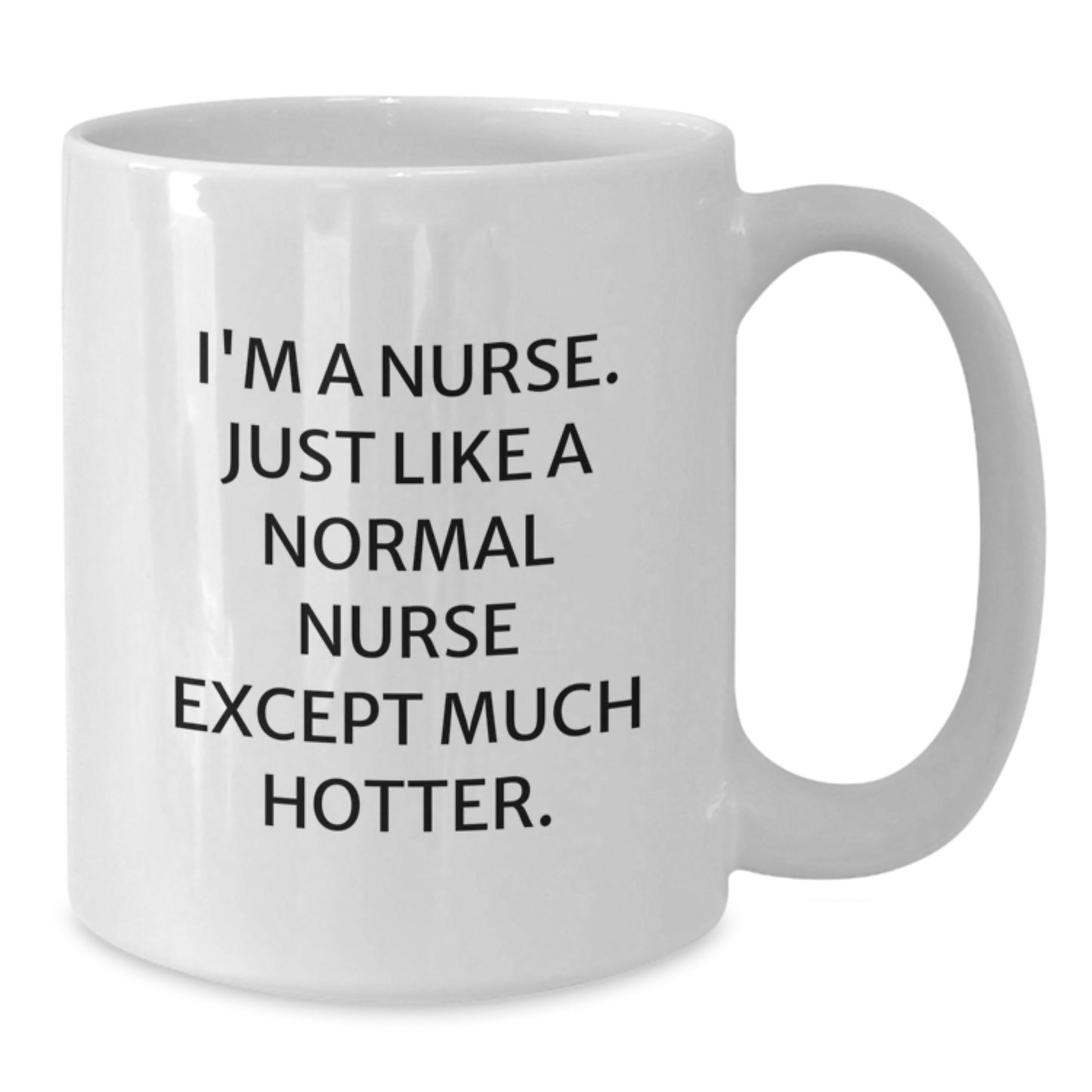 Nurse Keepsake Mug for Him Birthday Gift with Hot Quote Ceramic 12oz - Additional