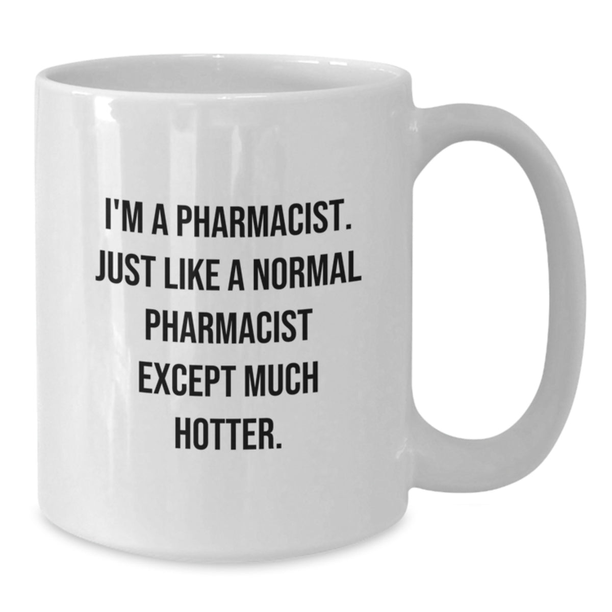 Funny Pharmacist White Coffee Mug Gifts for Men, Women, Friends, and Family from Coworkers - Perfect for Graduation, Unique, Funny, Hot Pharmacist Lover - Additional