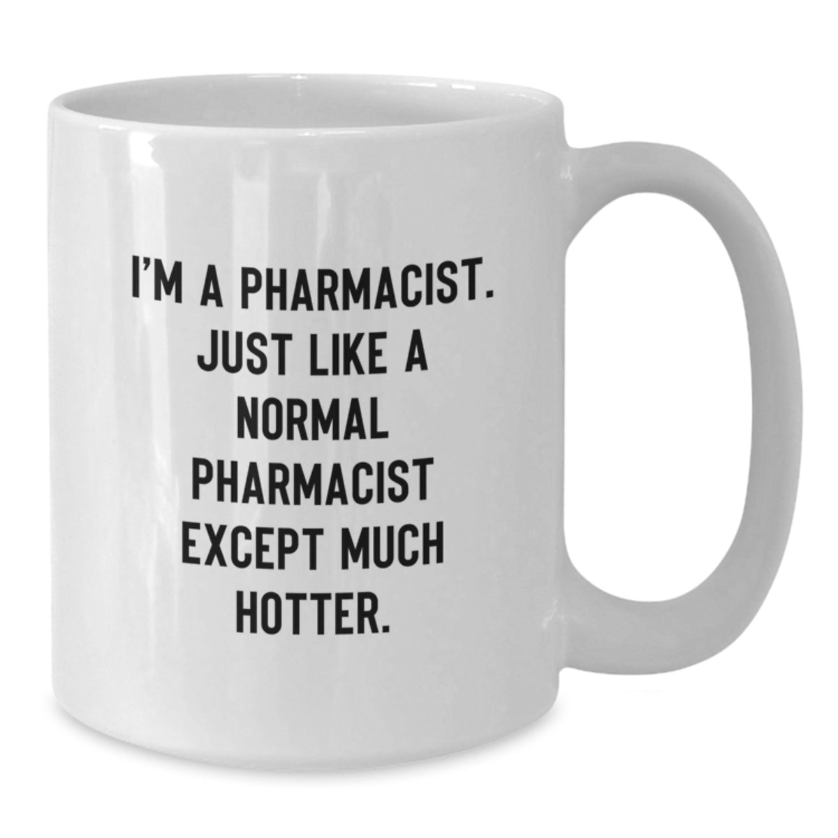 Funny Pharmacist Gifts for Men and Women, 'I'm A Pharmacist' Coffee Mug, White Ceramic 11oz or 15oz, Perfect Graduation Unique Gifts from Friends, Coworkers, Family - Additional
