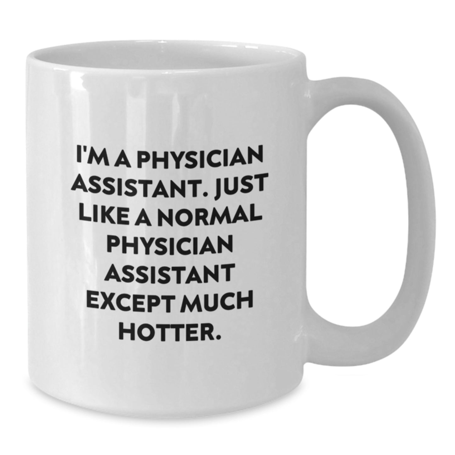 Funny Physician Assistant Gifts for Men, White Coffee Mug, Perfect Graduation Unique Gifts from Friends, Physician Assistant Humor Quote - Additional