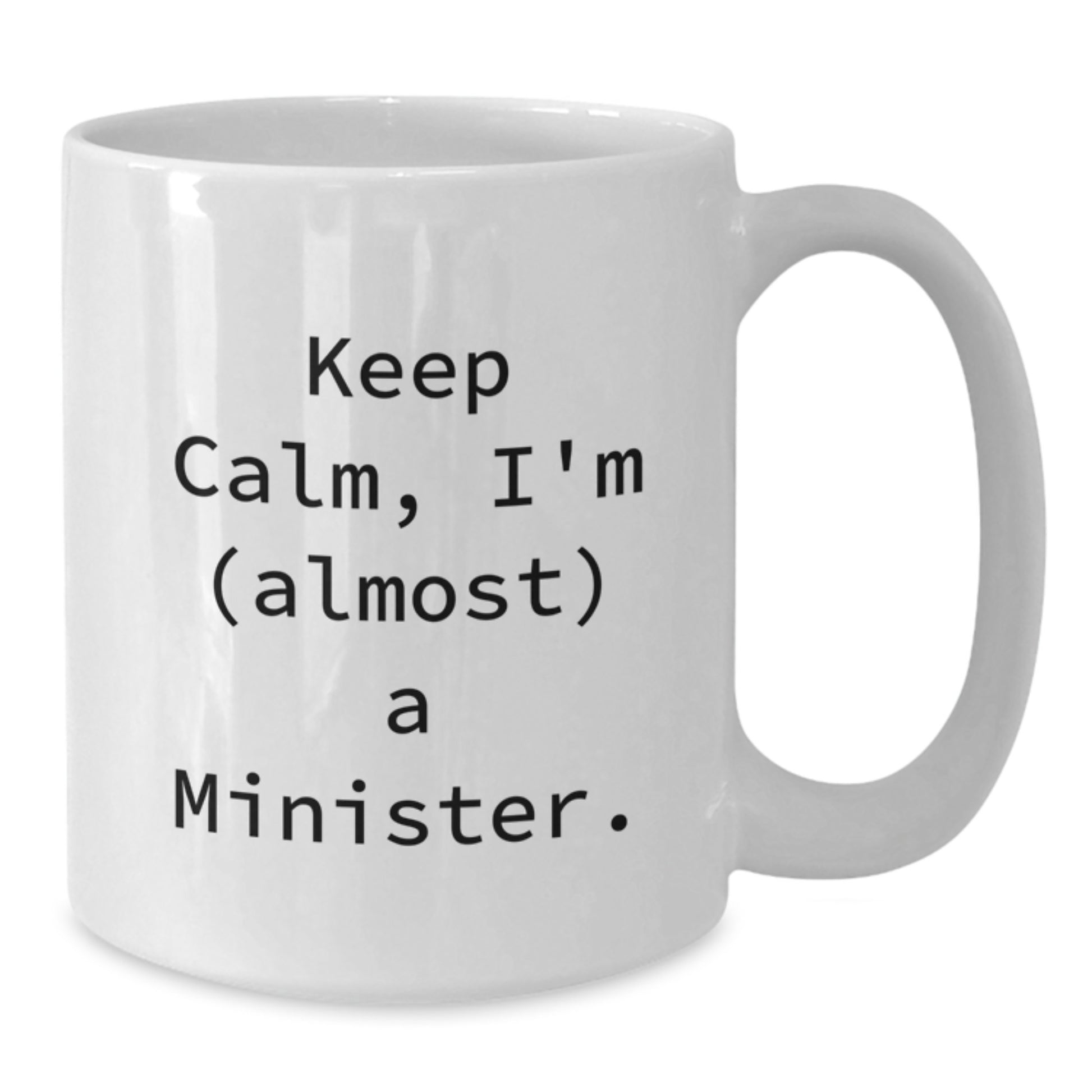 Funny Minister Gifts from Men, White Coffee Mug for Minister, Keep Calm I'm almost A Minister. - Additional