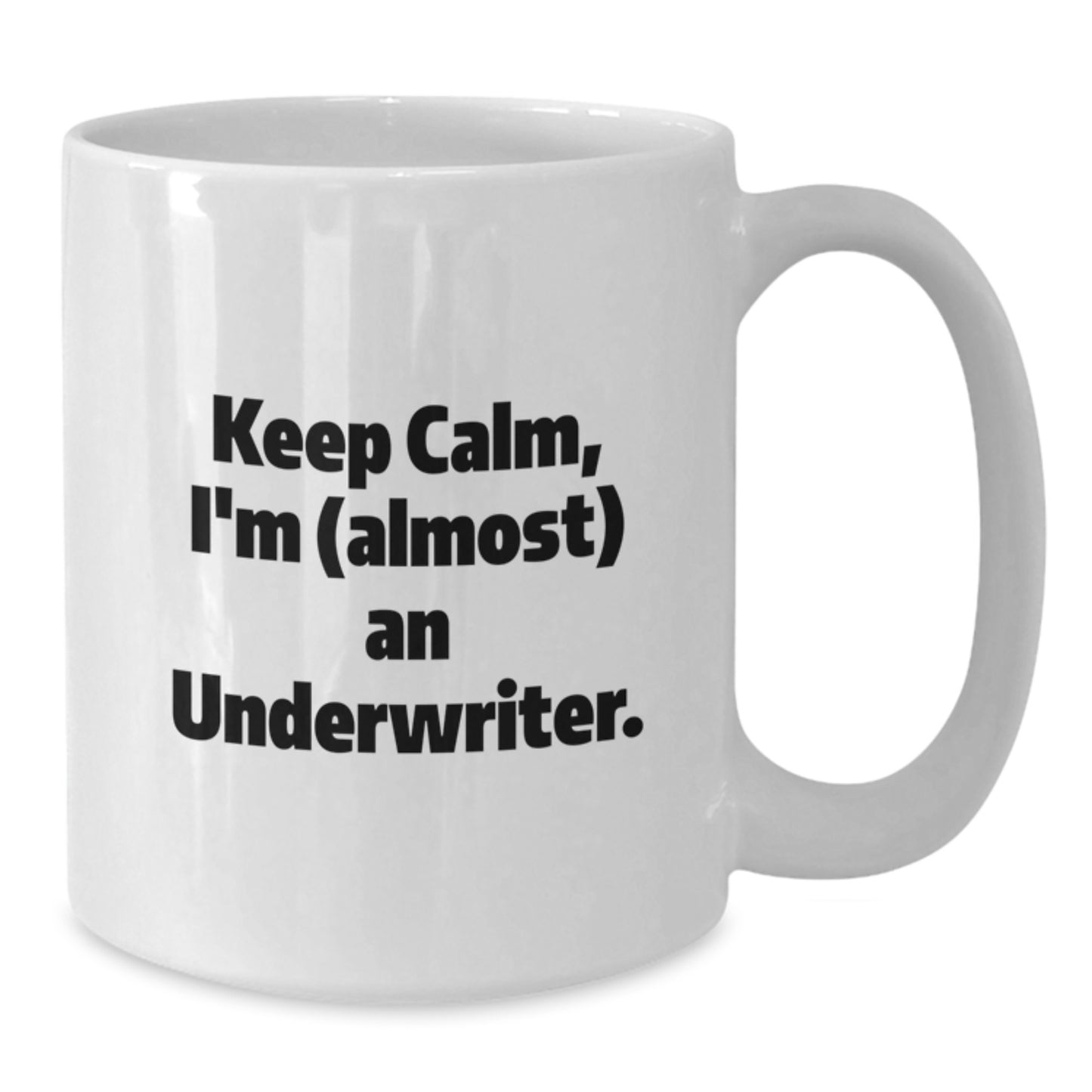 Funny Underwriter Gifts from Friends, White Coffee Mug Keeps Calm I'm almost An Underwriter Perfect For Valentine's - Additional