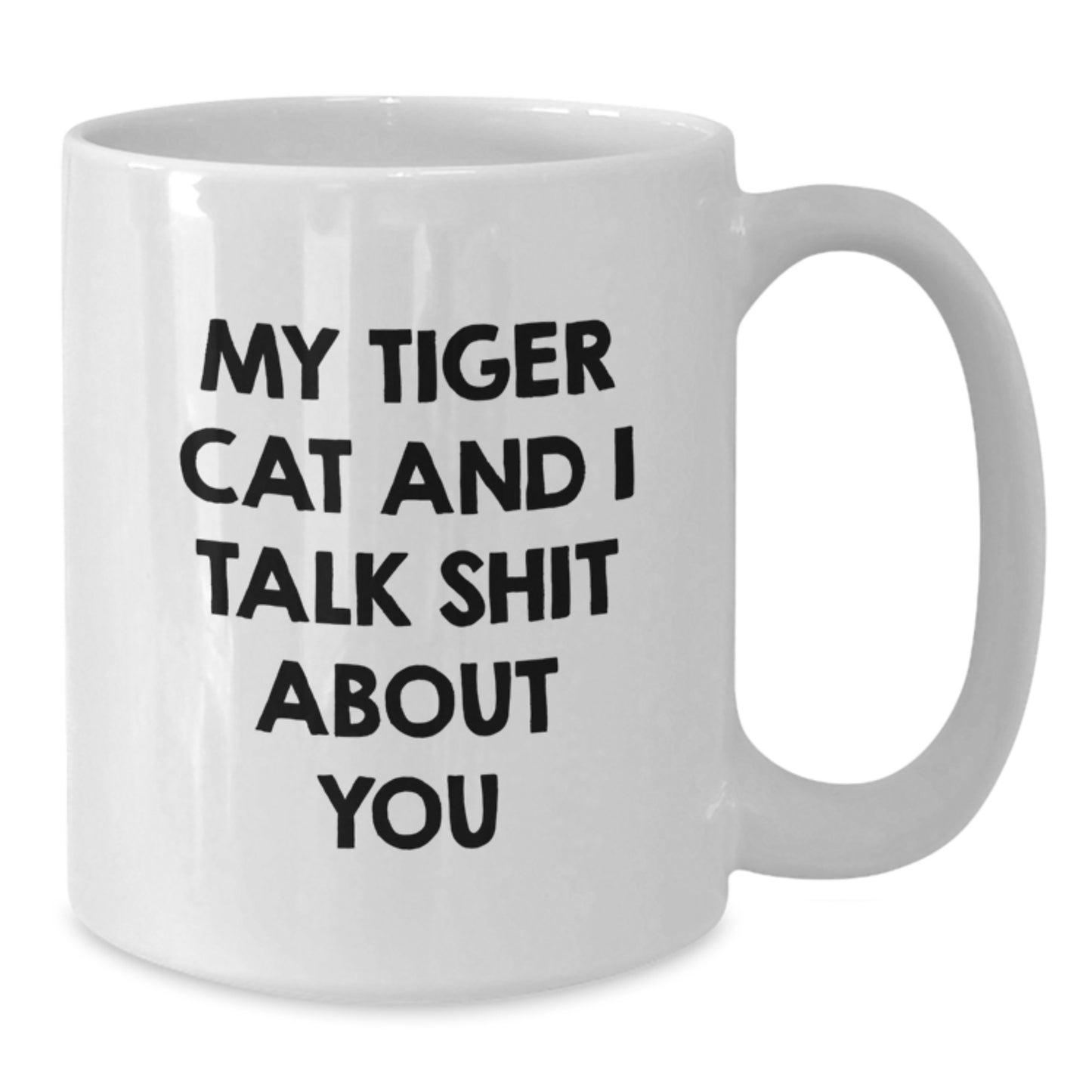Funny Tiger Cat White Coffee Mug Gifts from Family Friends, Birthday Unique Gifts for Men Women, White Ceramic Mug with 'My Tiger Cat And I Talk Shit About You' Quote - Additional