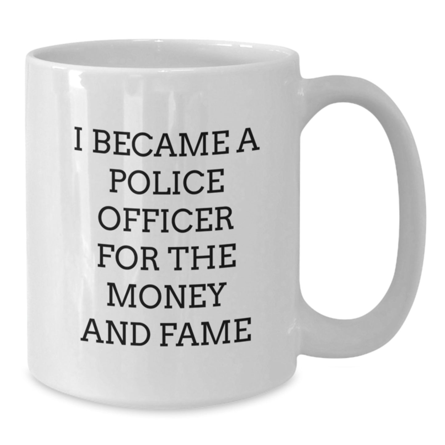 Funny Police Officer Gifts for Men and Women, Christmas Unique White Coffee Mugs, 'I Became A Police Officer For The Money And Fame' Quotes, Gifts from Friends and Family - Additional