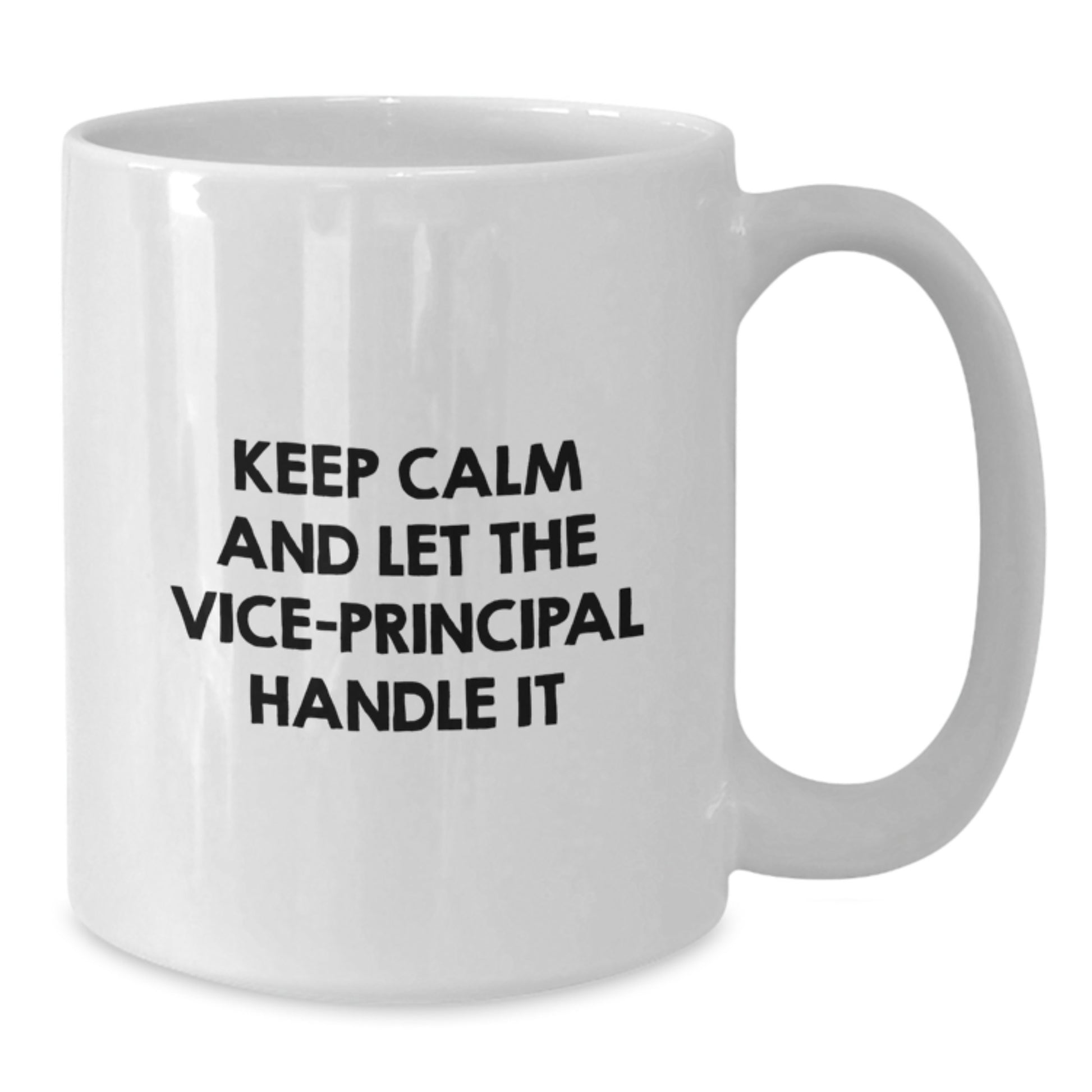 Funny Vice-principal Mugs Gifts from Friends for Birthday Vice-principal Handle It, 11oz or 15oz Capacity White Ceramic Mug - Additional