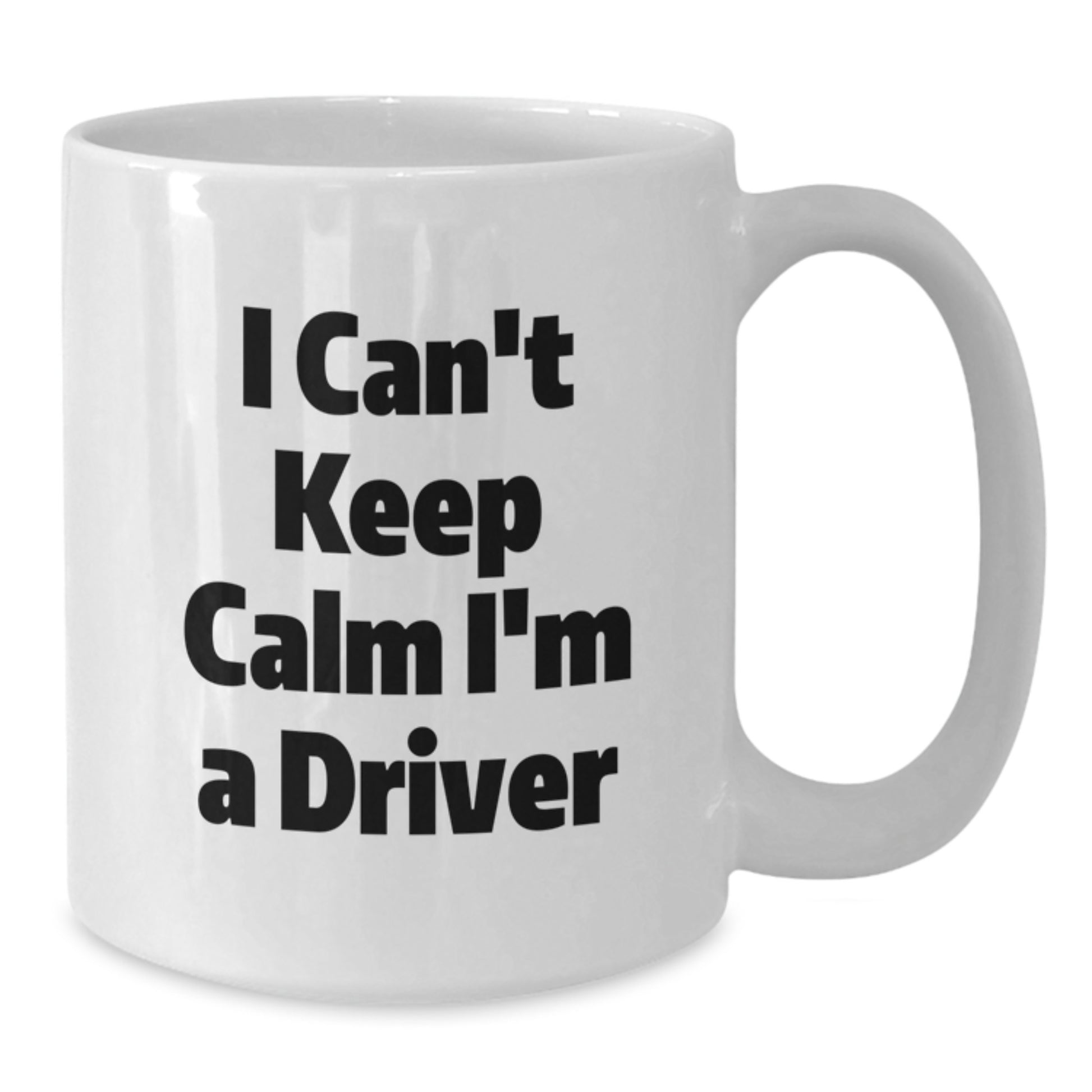 Funny Driver Gifts for Him Christmas Unique White Coffee Mugs from Friends, I Can't Keep Calm I'm A Driver, 11oz or 15oz Ceramic Mug - Additional