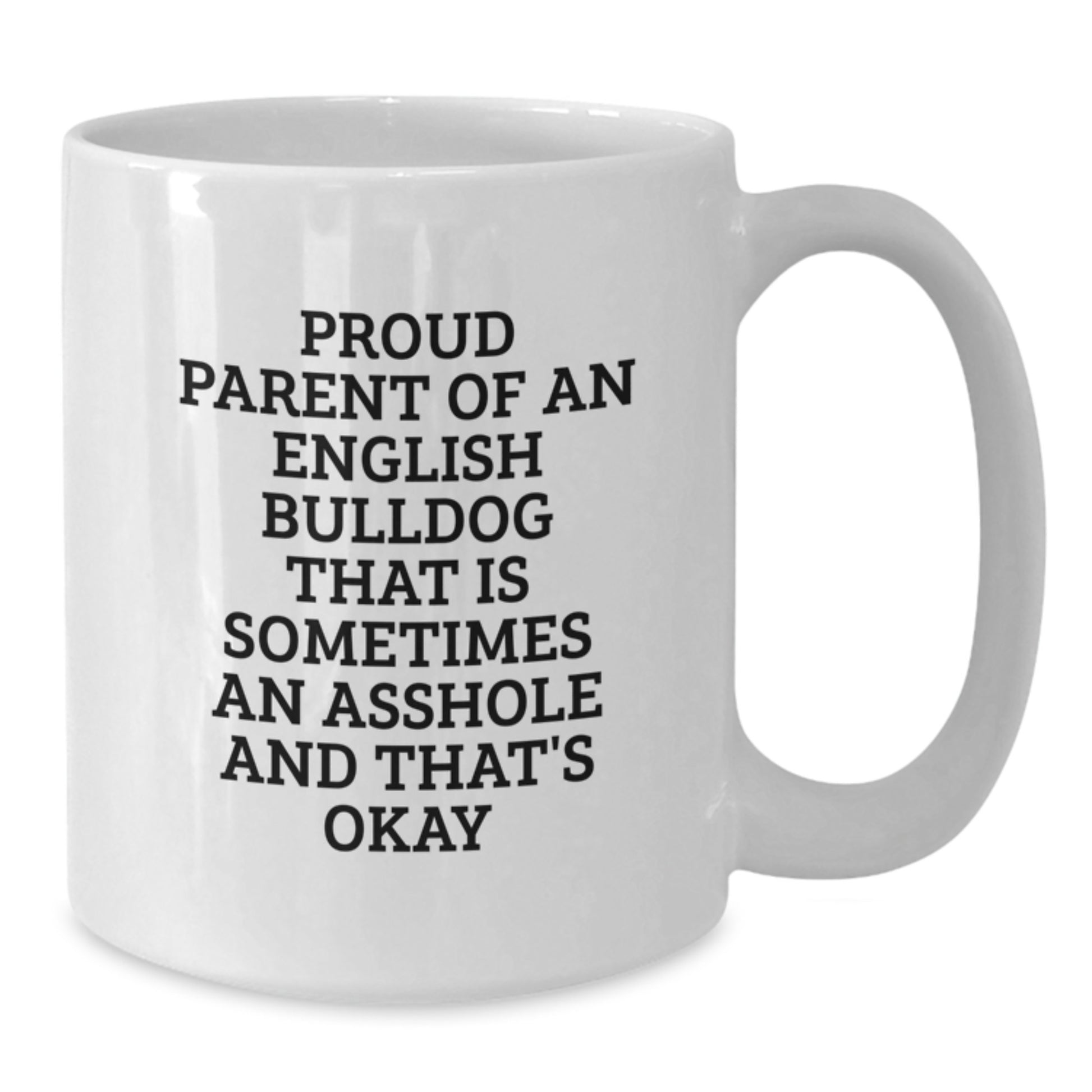 Funny English Bulldog Gifts for Dad - White Coffee Mug with 'Sometimes An Asshole' Quote, Perfect for English Bulldog Lovers - Additional