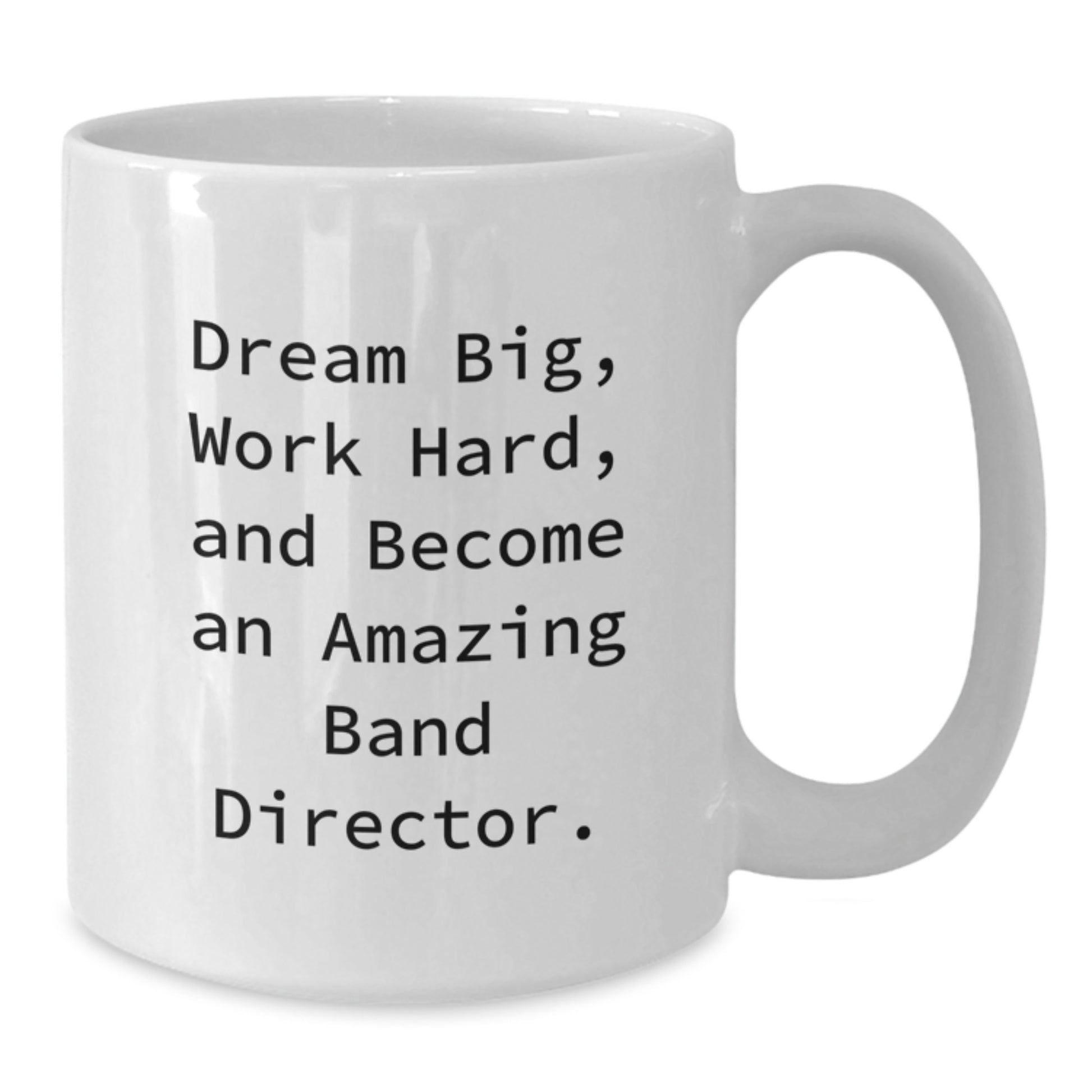 Funny Inspirational Gifts for Band Director Friends Family Christmas White Coffee Mug - Dream Big Work Hard - Additional