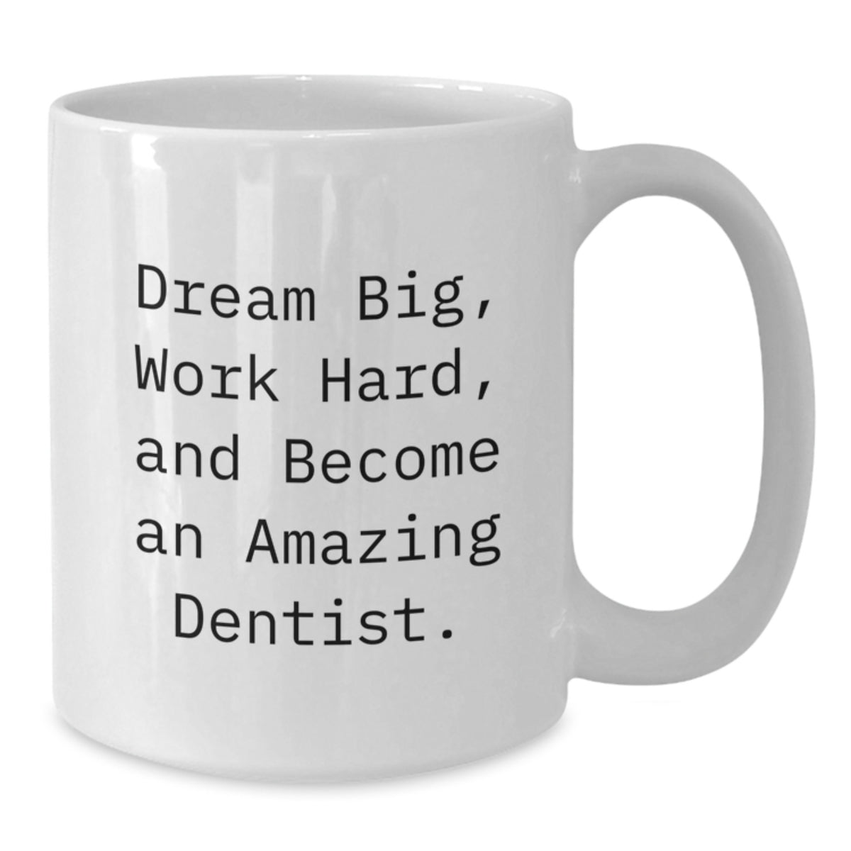 Inspirational Gifts for Dentist Friends - 'Dream Big, Work Hard' White Coffee Mug for Birthday - Funny Mug for Dentist Men, Women, Family - Additional