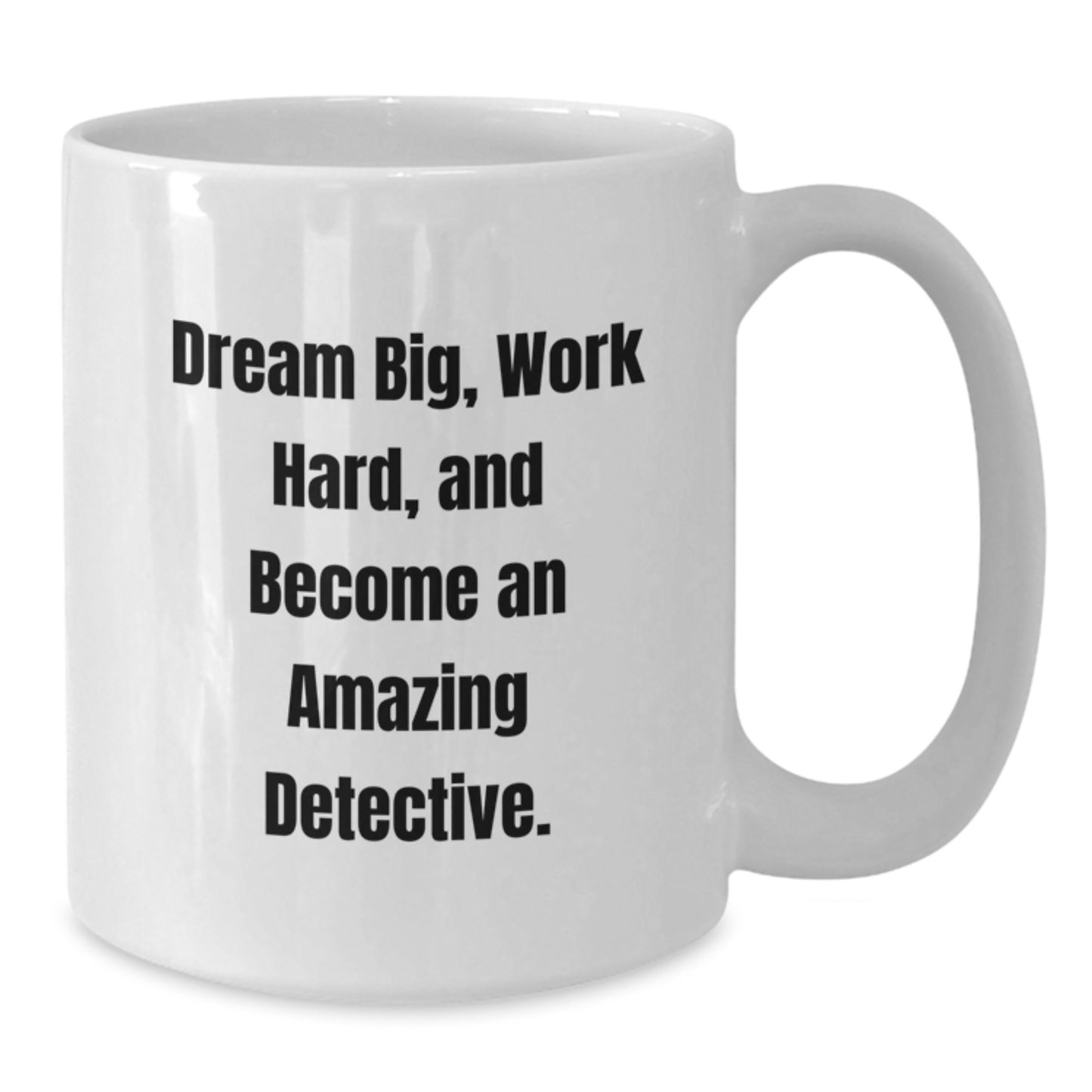 Detective Gifts for Men from Friends, White Coffee Mug with Inspirational Quote, 11oz or 15oz Capacity, Gifts from Friends for Detective on Birthday - Additional