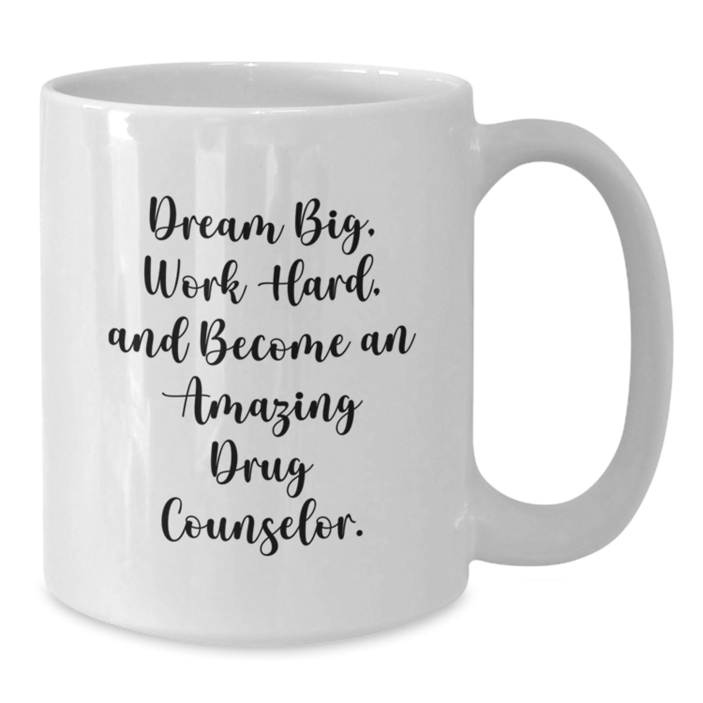 Funny Drug Counselor Gifts from Friends - White Coffee Mug 'Dream Big Work Hard' for Birthday - Additional