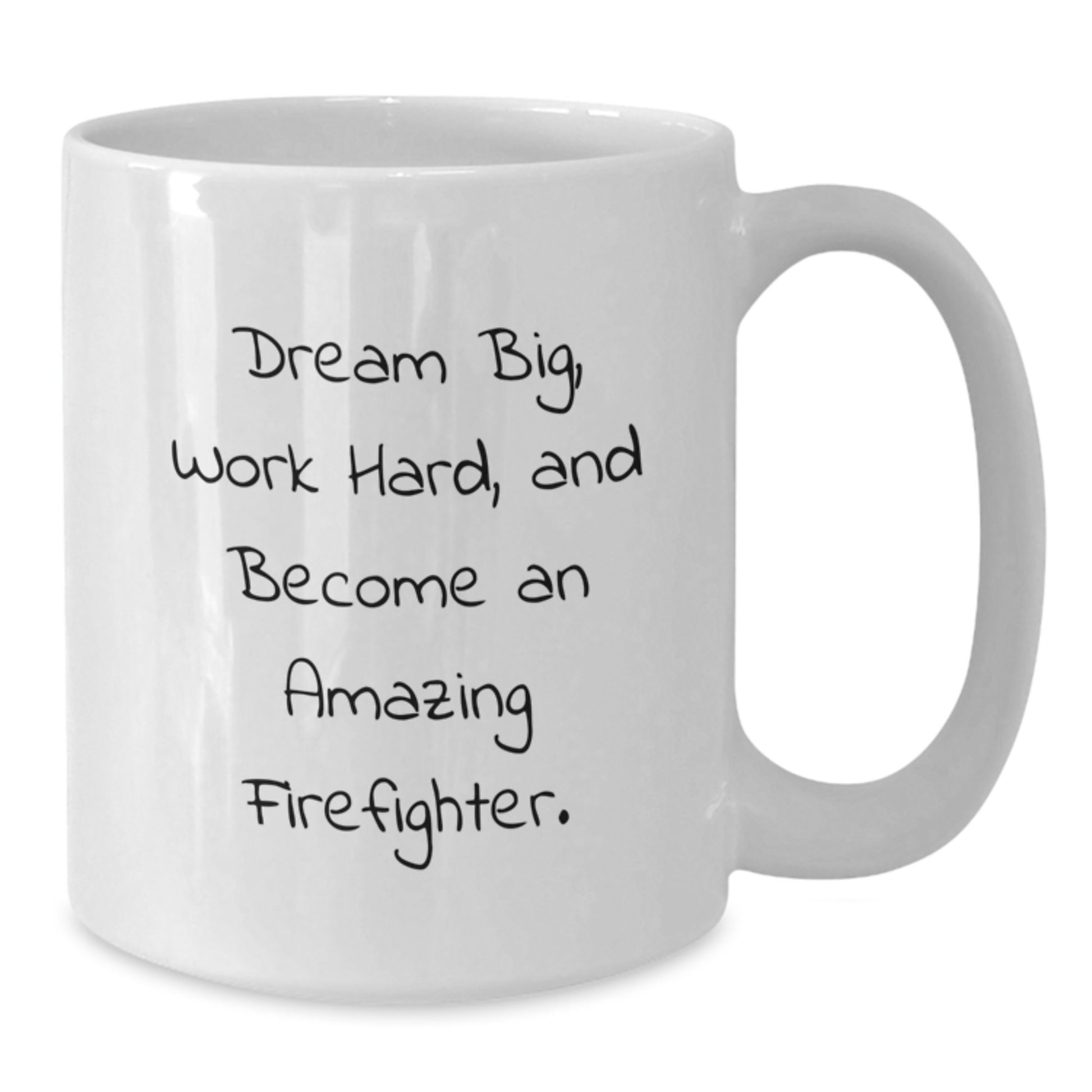 Funny Firefighter Gifts for Him, Dream Big and Work Hard Inspirational Coffee Mug, White 11oz or 15oz Ceramic Mug for Birthday - Additional