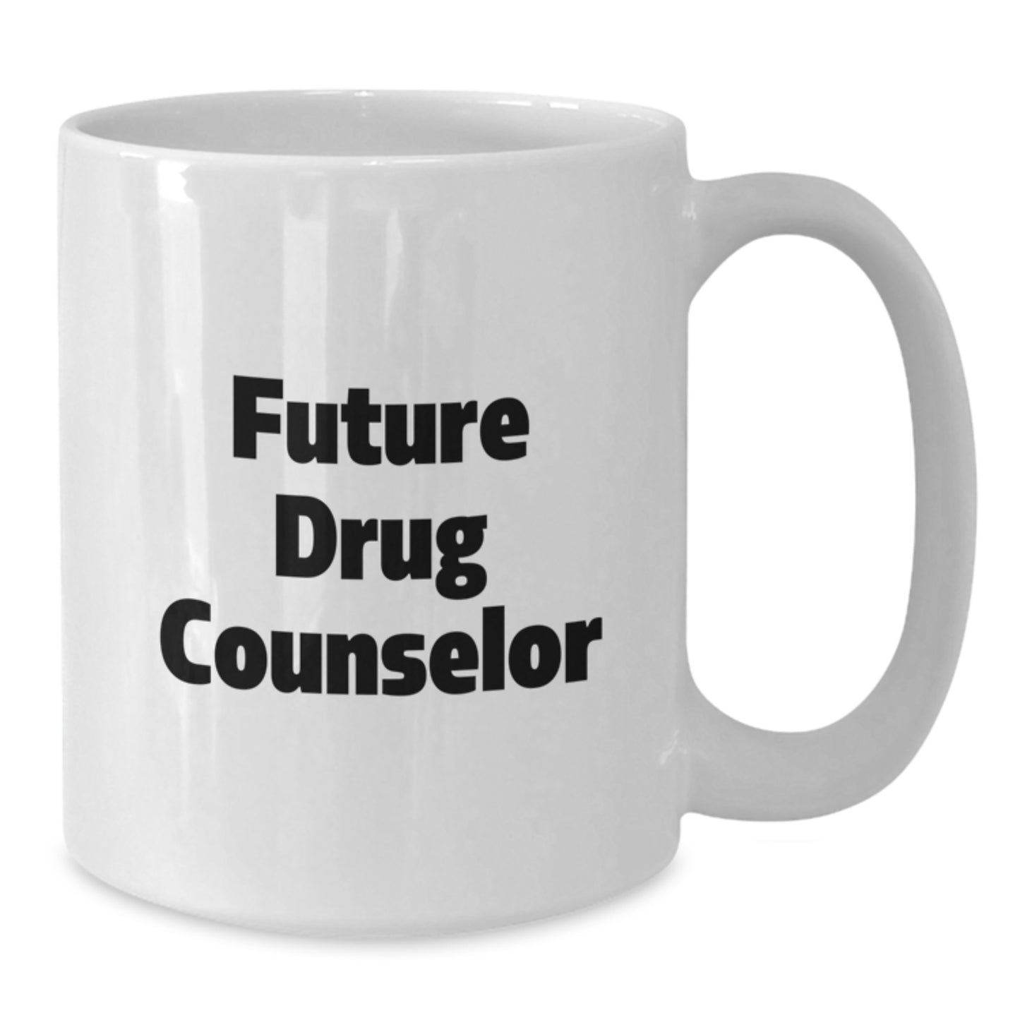 Funny Motivational Gifts for Future Drug Counselor, White Coffee Mug, Birthday Unique Gifts from Friends - Additional
