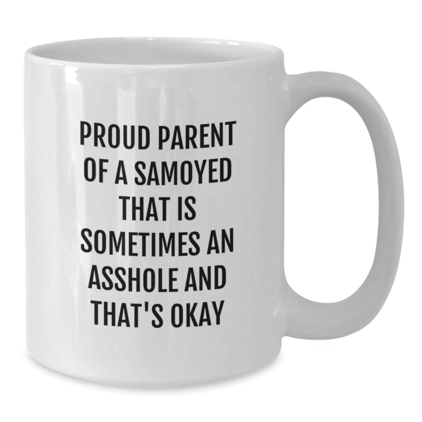Samoyed Dog Lover Gifts from Family for Proud Parent of a Samoyed That Is Sometimes an Asshole, White Coffee Mug for Graduation - Additional