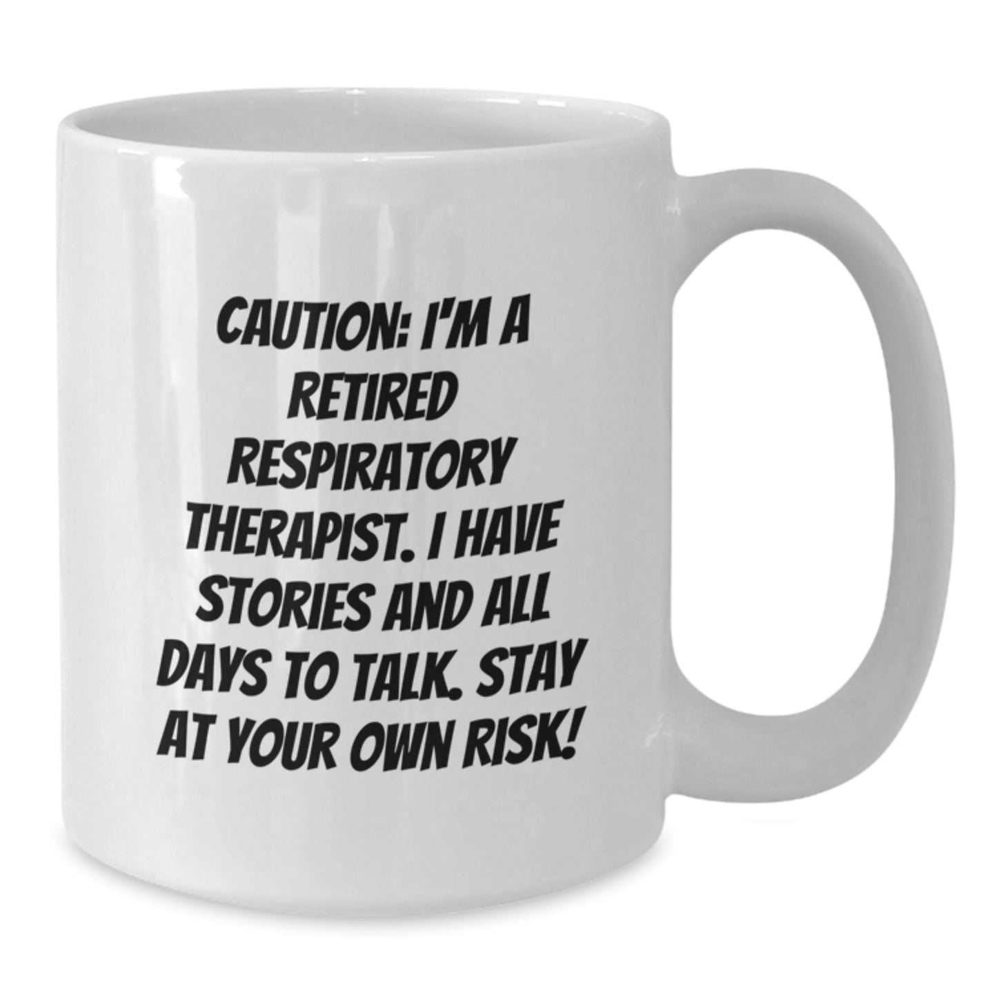 Funny Respiratory Therapist Quote White Coffee Mug, Gifts from Friends and Family for Birthday, 11oz or 15oz Ceramic Mug, Microwave and Dishwasher Safe - Additional