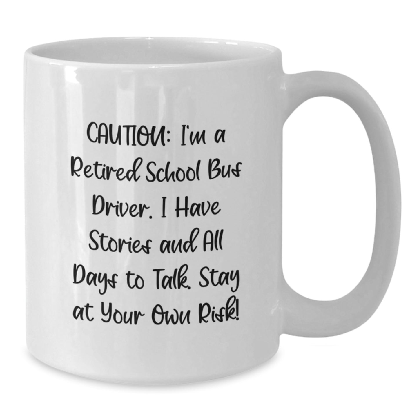 Funny School Bus Driver Gifts from Friends - 'Caution: I'm A Retired School Bus Driver...' White Coffee Mug for School Bus Driver Graduation - Additional