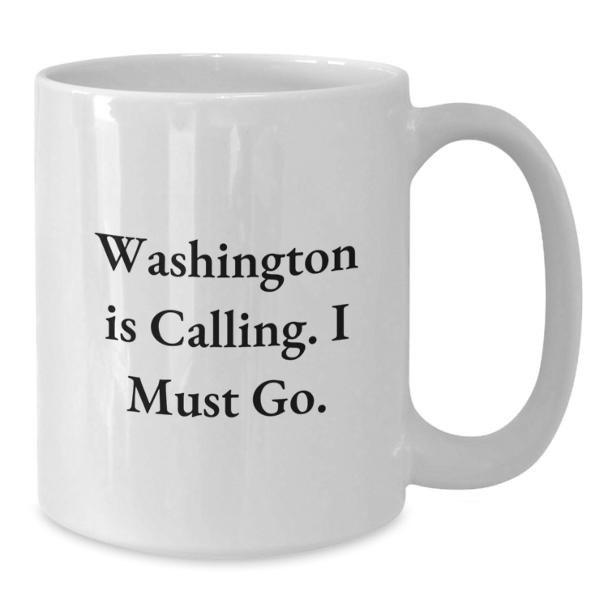 Washington White Coffee Mug Gifts from Friends - Funny Quote 'Washington Is Calling. I Must Go.' - Christmas Unique Gift for Washington Men - Additional