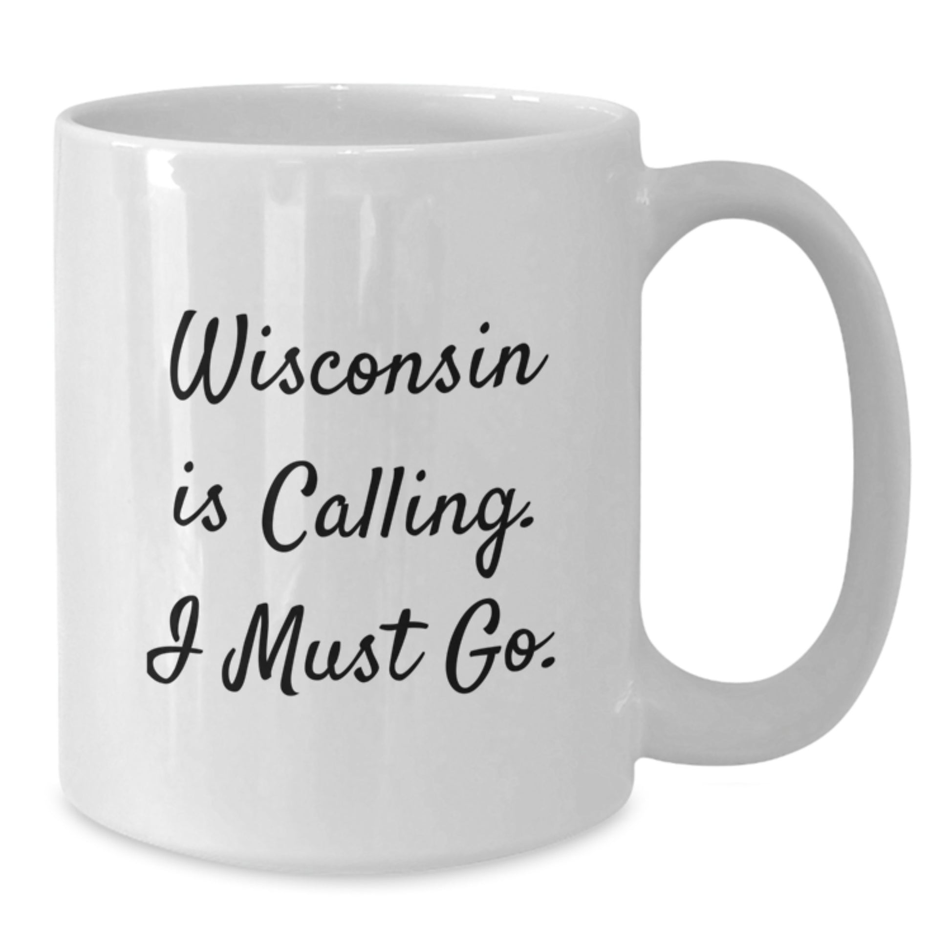 Funny Wisconsin Gifts - White Coffee Mug - 'Wisconsin Is Calling. I Must Go.' - Perfect Christmas Unique Gift for Friends and Family - Additional