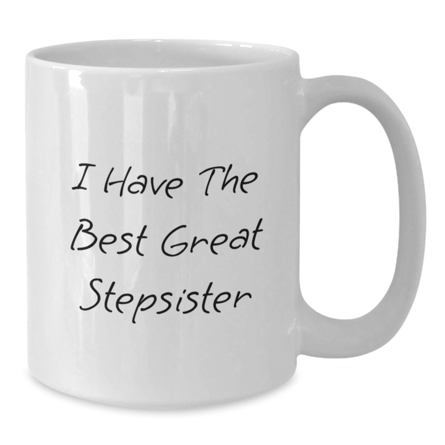 Funny Quotes for Stepsister White Coffee Mugs, Great Stepsister Birthday Unique Gift Ideas, Gifts from Men to Women, 11oz or 15oz Ceramic Mug - Additional