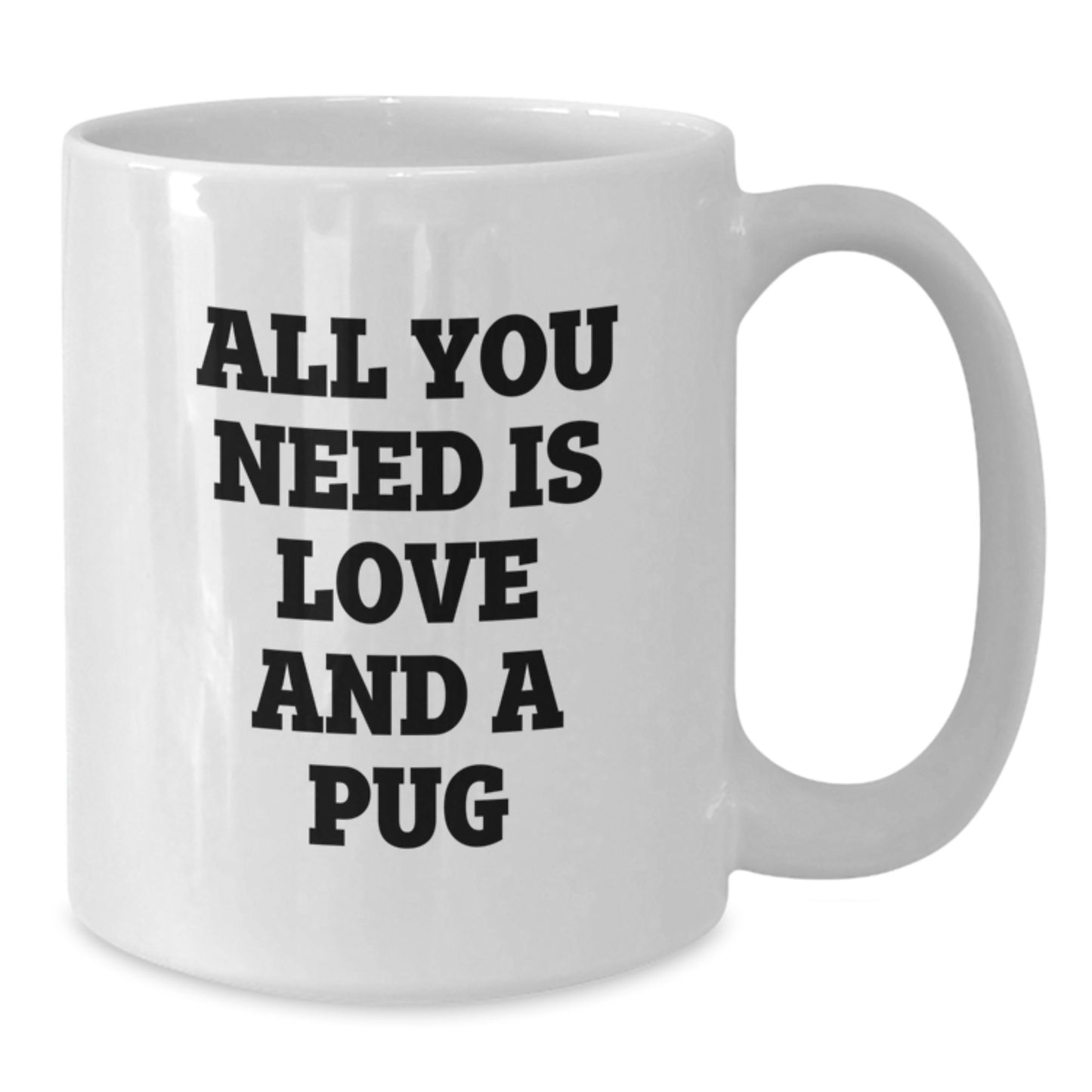 Funny Pug Dog Gifts for Pug Lovers White Coffee Mug, Gifts from Friends to Family, All You Need Is Love And A Pug Christmas Unique - Additional