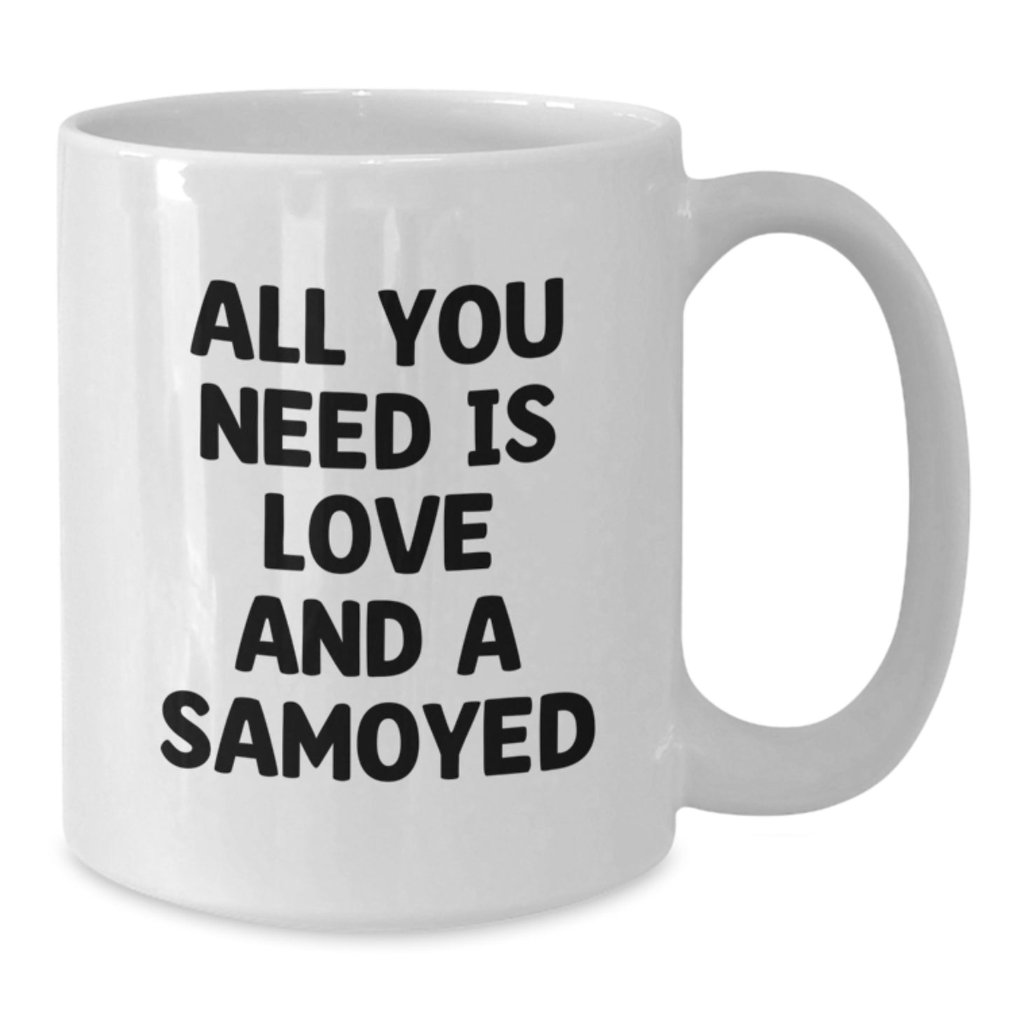 Samoyed Dog Inspired White Coffee Mugs, Gifts for Samoyed Dog Lovers from Family, Funny Quote 'All You Need Is Love And A Samoyed', Birthday Unique Gift Unique - Additional