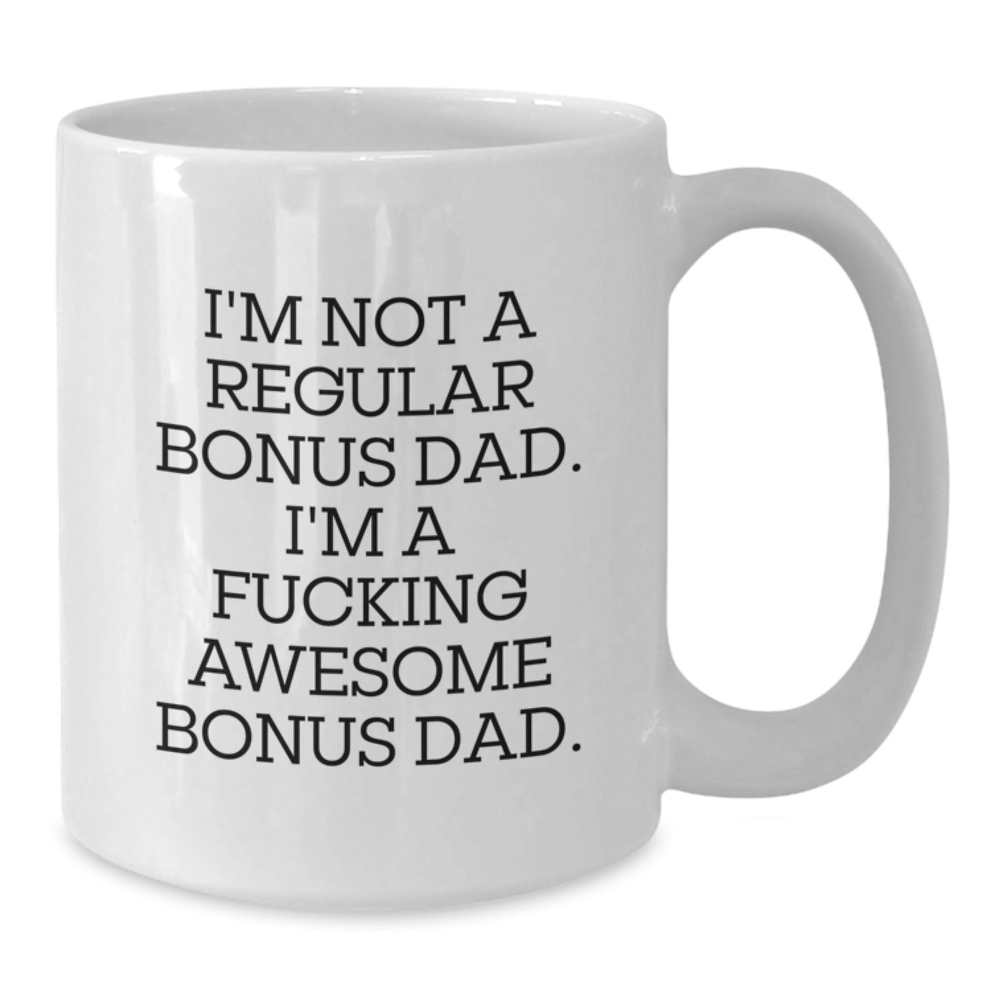 Funny Bonus Dad Gifts from Men, White Coffee Mug for Valentine's Unique Gifts for Bonus Dad - Additional