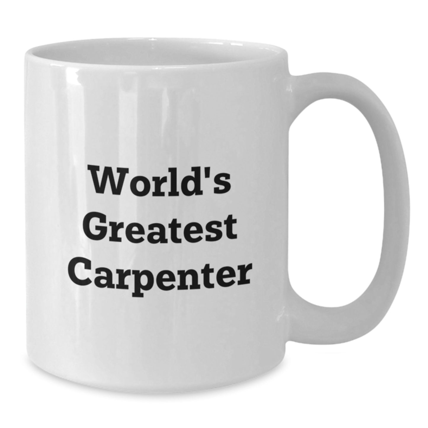 World's Greatest Carpenter Funny Quote Gifts for Men, Gift from Family, Unique Graduation Unique Gifts, Ceramic White Coffee Mug, 11oz or 15oz Capacity, Microwave and Dishwasher Safe - Additional