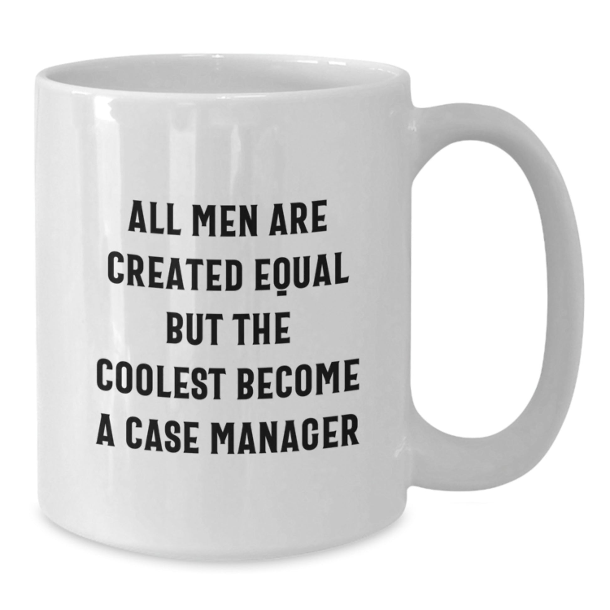 Birthday Gift for Her Case Manager Mug – All Men Are Created Equal - Additional