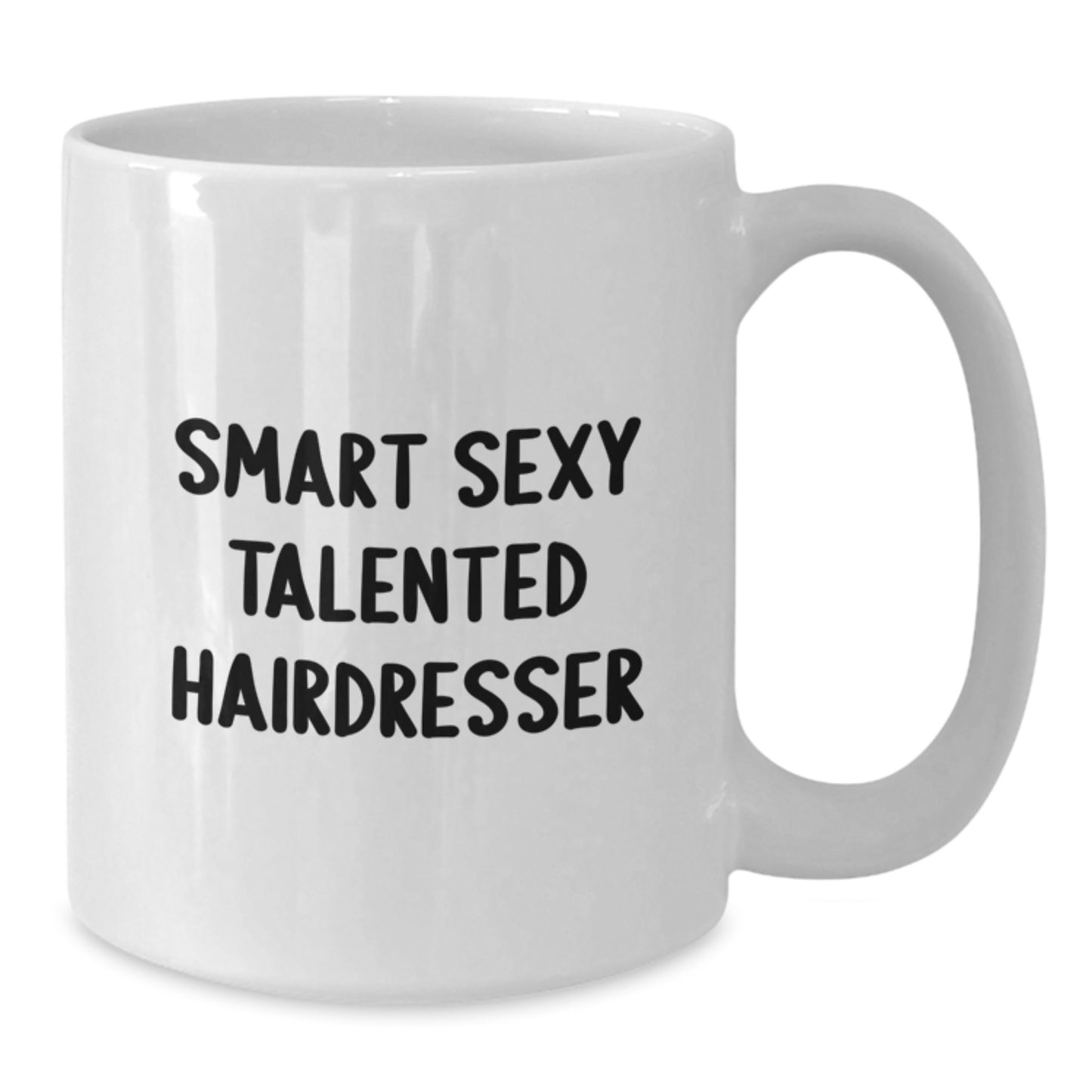 Funny Hairdresser Gifts from Friends Unique Christmas Memorable Presents for Hairdressers White Coffee Mug - Smart Sexy Talented - Additional