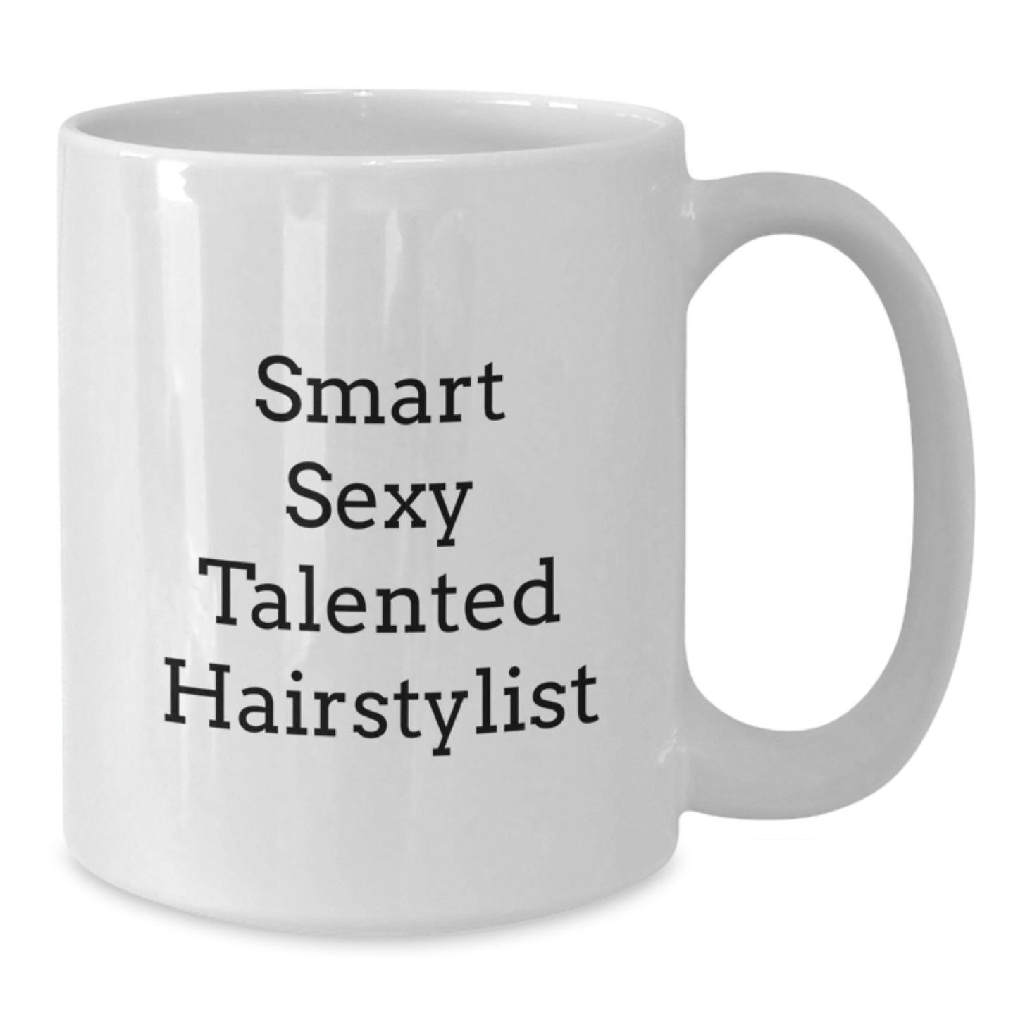 Funny Quote Hairstylist Coffee Mug for Gift - Smart Sexy Talented Hairstylist - White Mug for Christmas Unique Gifts from Friends to Hairstylist - Additional