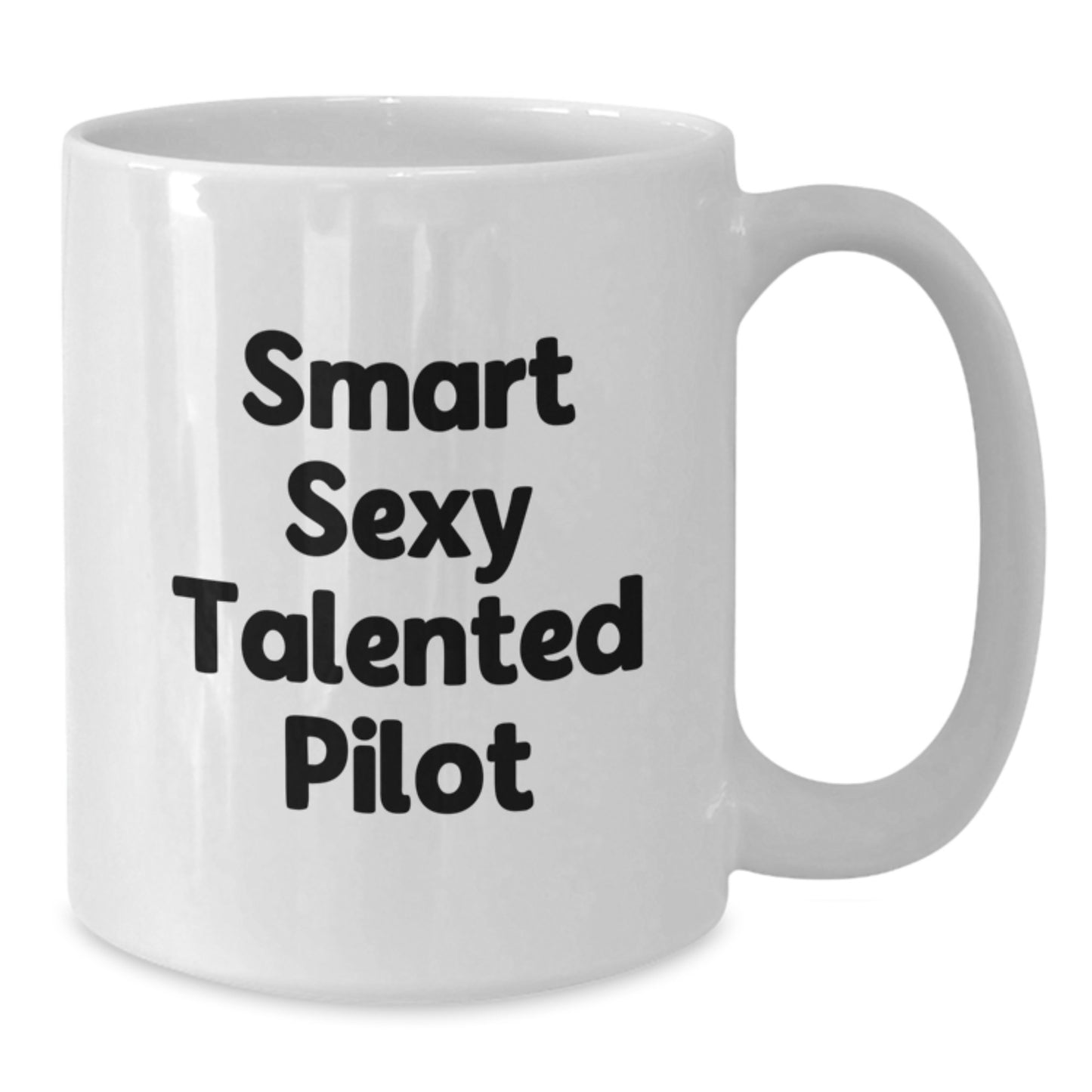 Funny Pilot Gifts from Friends for Smart Sexy Talented Pilot Graduation Unique White Coffee Mug - 11oz or 15oz Ceramic - Additional