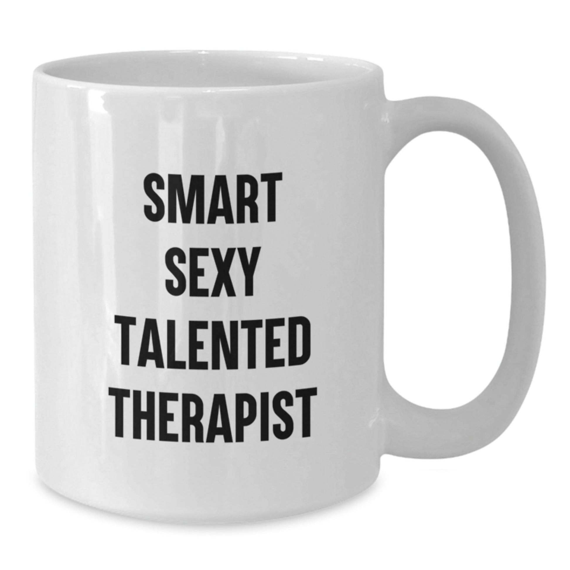 Smart Sexy Talented Therapist Gifts for Therapist Men, Funny Birthday Unique Gifts from Friends, White Ceramic Coffee Mug, 11oz/15oz capacity - Additional