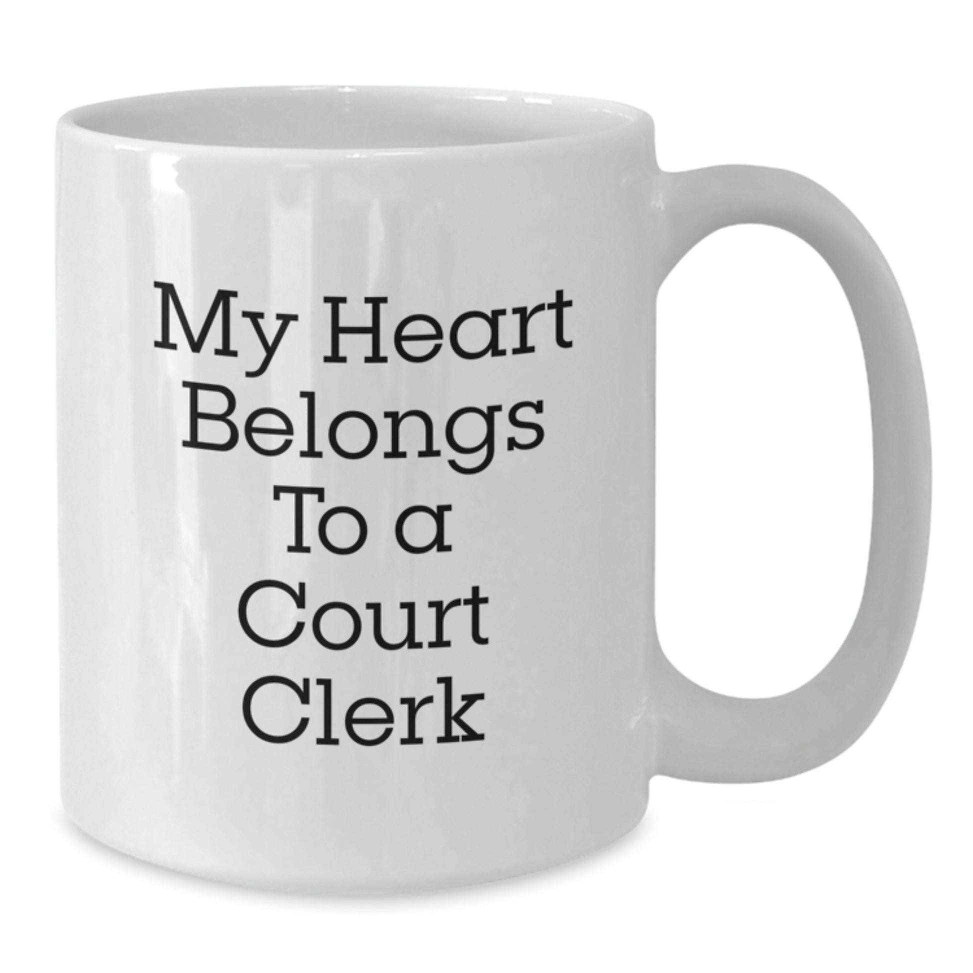 Funny Court Clerk Gifts for Men, Unique White Coffee Mug, Gifts from Friends, My Heart Belongs To A Court Clerk - Additional