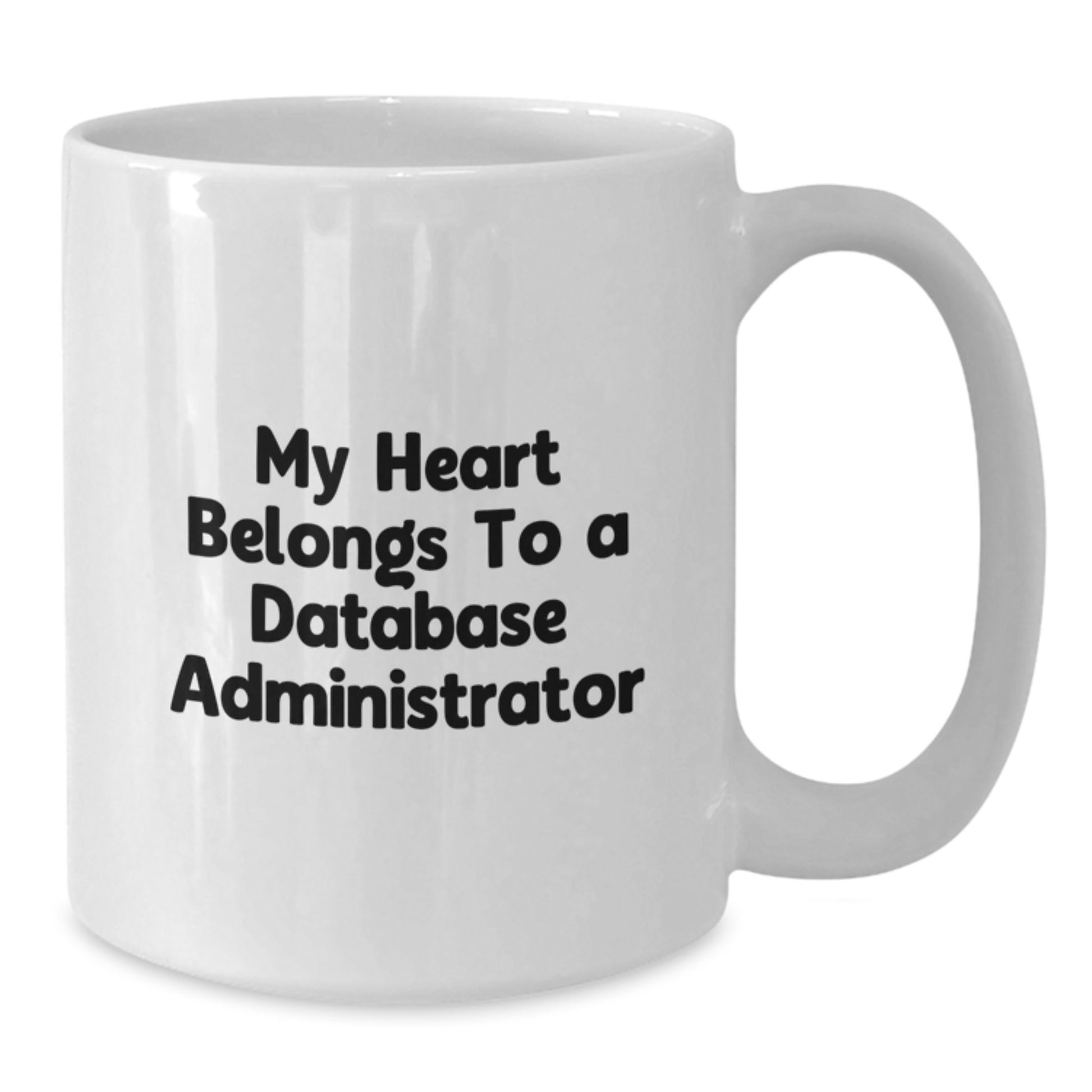 Funny Quotes for Database Administrator, White Coffee Mug, Gifts from Men, Women, Friends, Coworkers, Family to Database Administrator, Men, Women, Friends, Coworkers, Family on Graduation Day - Additional