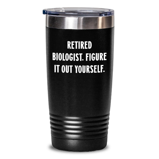 Funny Biologist Gifts from Men to Biologist Friends Tumbler - Figure It Out Yourself Black 20oz or 30oz Vacuum Insulated Tumbler for Christmas Unique Gifts - Main